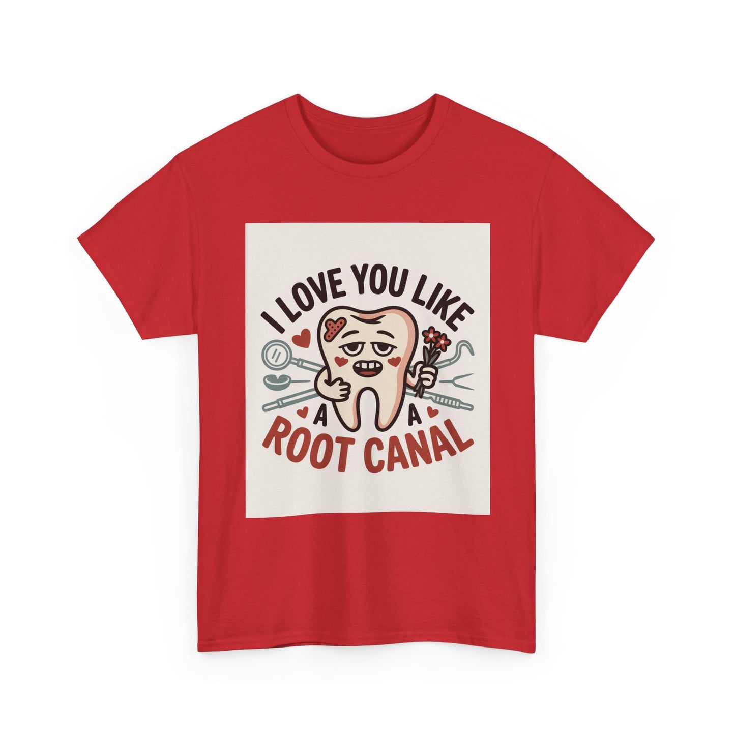 T-Shirt — I Love You Like a Root Canal Cute Tooth Funny Dental Tee