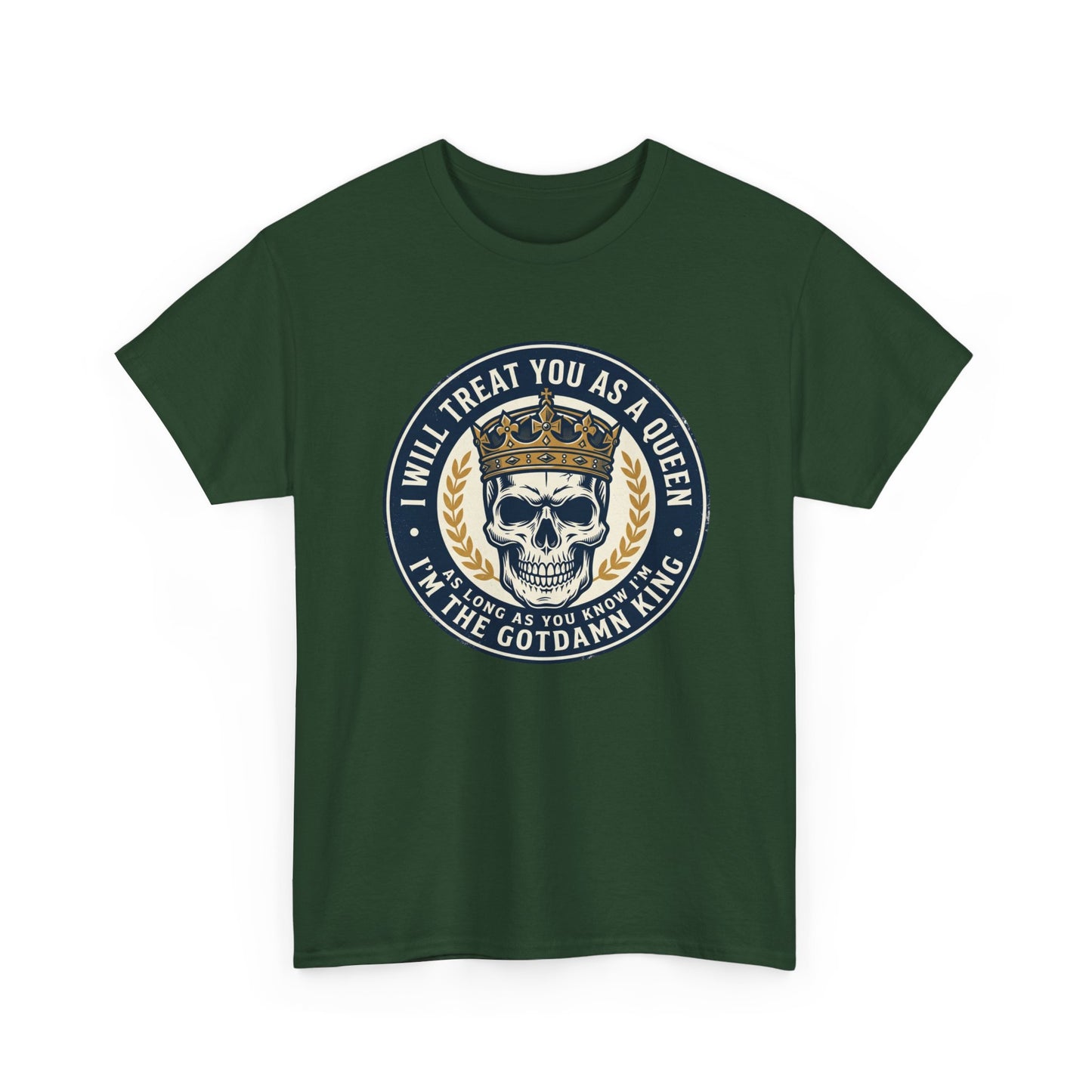 Skull King Tee — "I Will Treat You As A Queen" Graphic T-Shirt