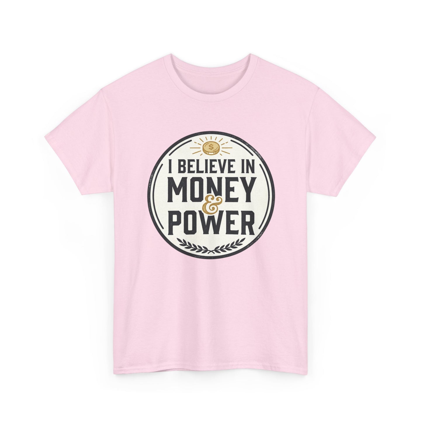 I Believe in Money & Power T-Shirt — Motivational Retro Graphic Tee
