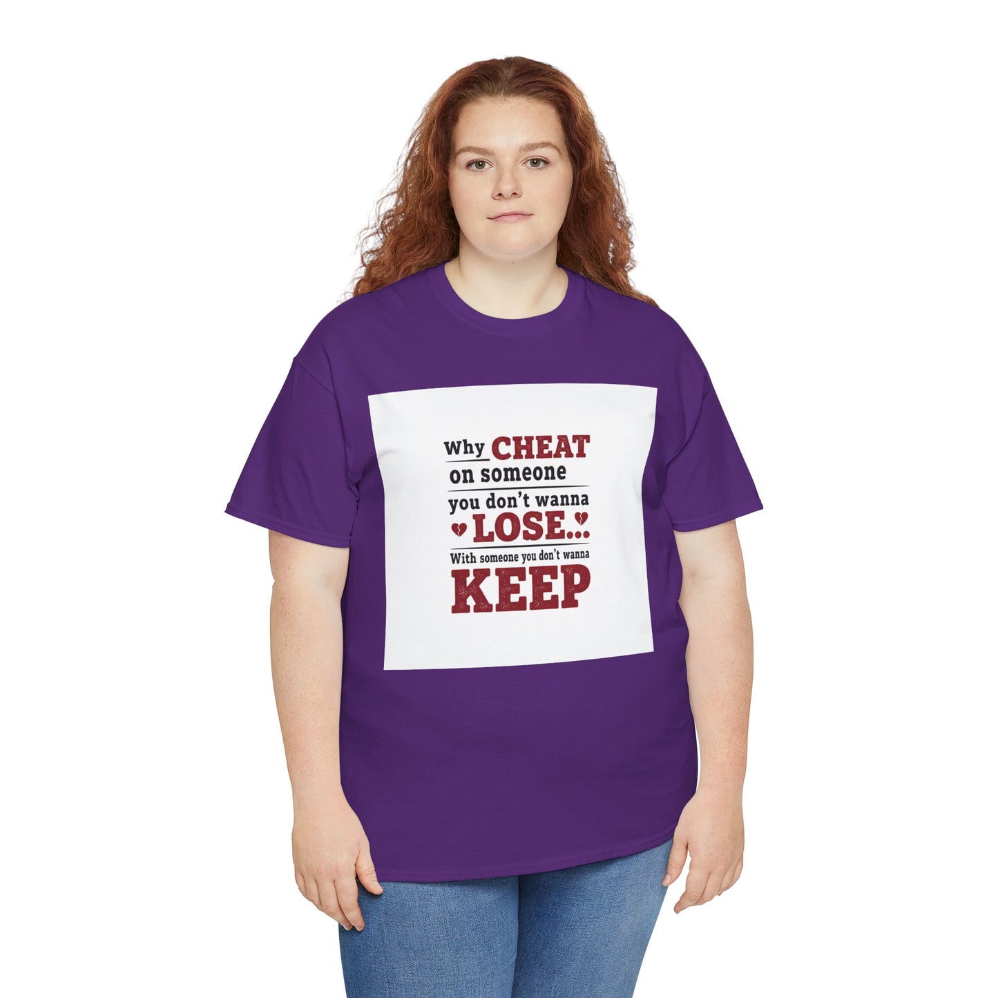 T-Shirt — "Why Cheat on Someone You Don’t Wanna Lose" Relationship Quote Tee Printify