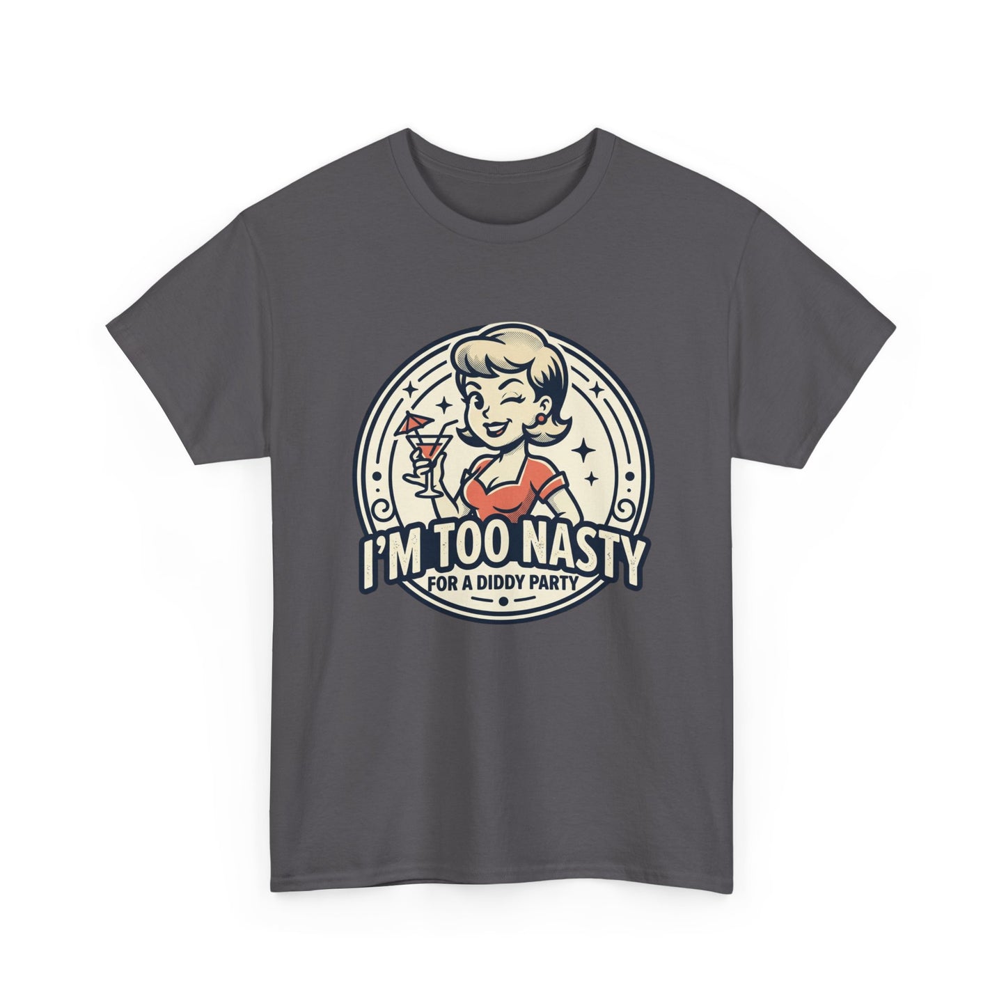 "I'm Too Nasty for a Diddy Party" Retro Cocktail Graphic Tee
