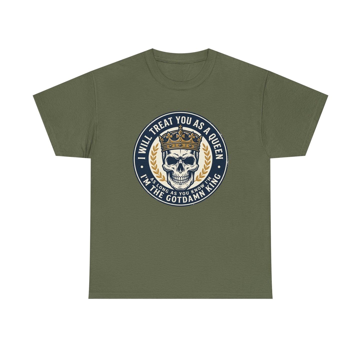 Skull King Tee — "I Will Treat You As A Queen" Graphic T-Shirt