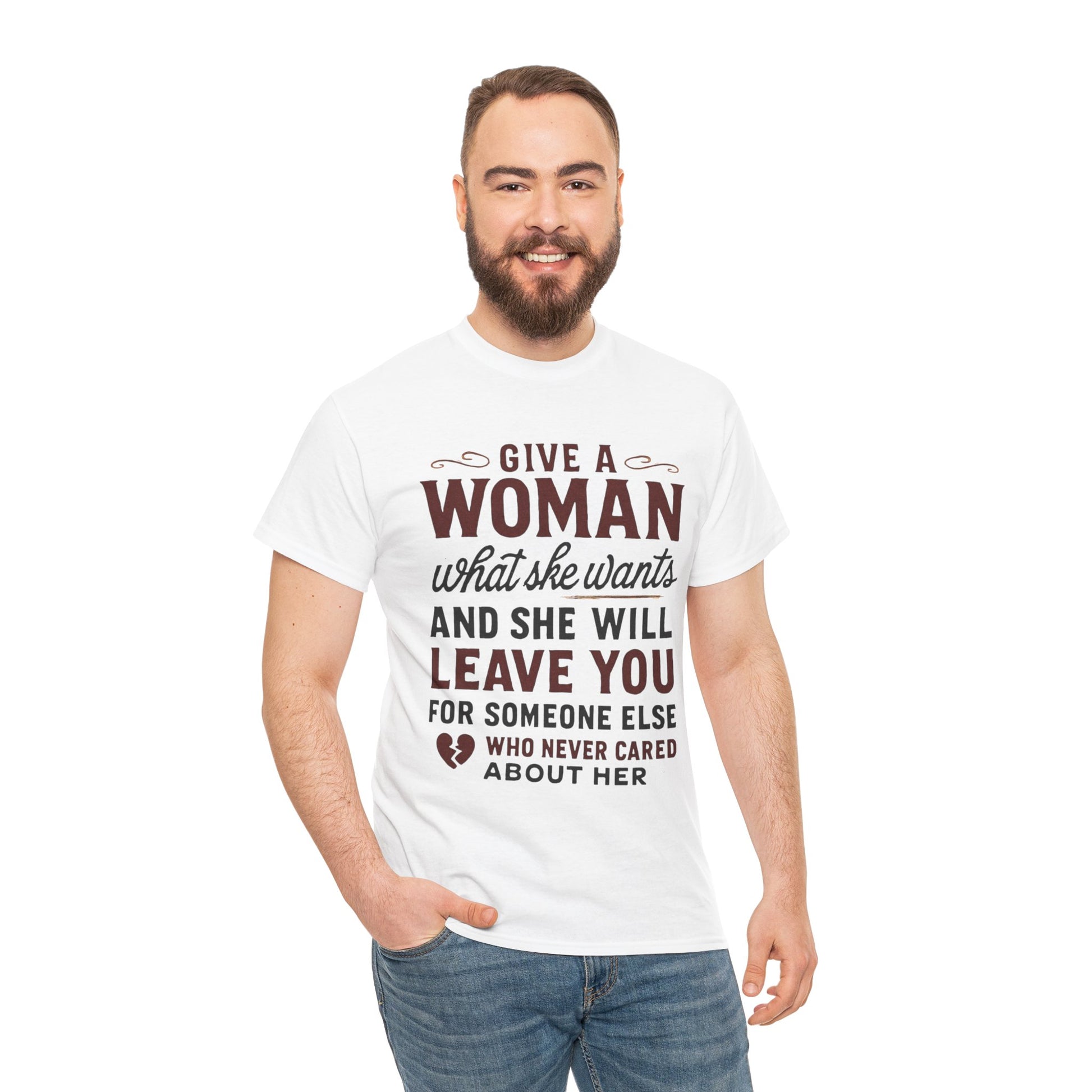 T-Shirt — "Give a Woman What She Wants" Funny Relationship Quote Tee Printify