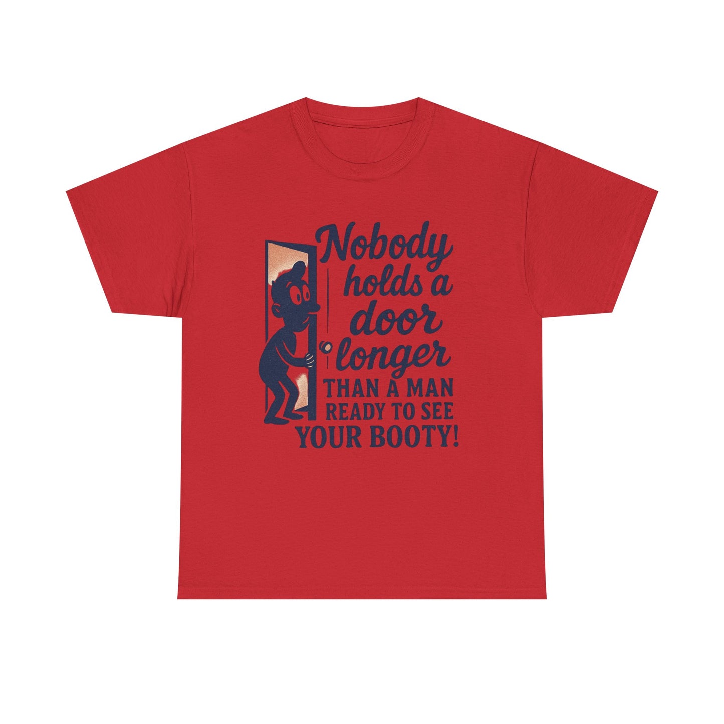 Funny Graphic Tee – "Nobody Holds a Door Longer…Ready to See Your Booty!"