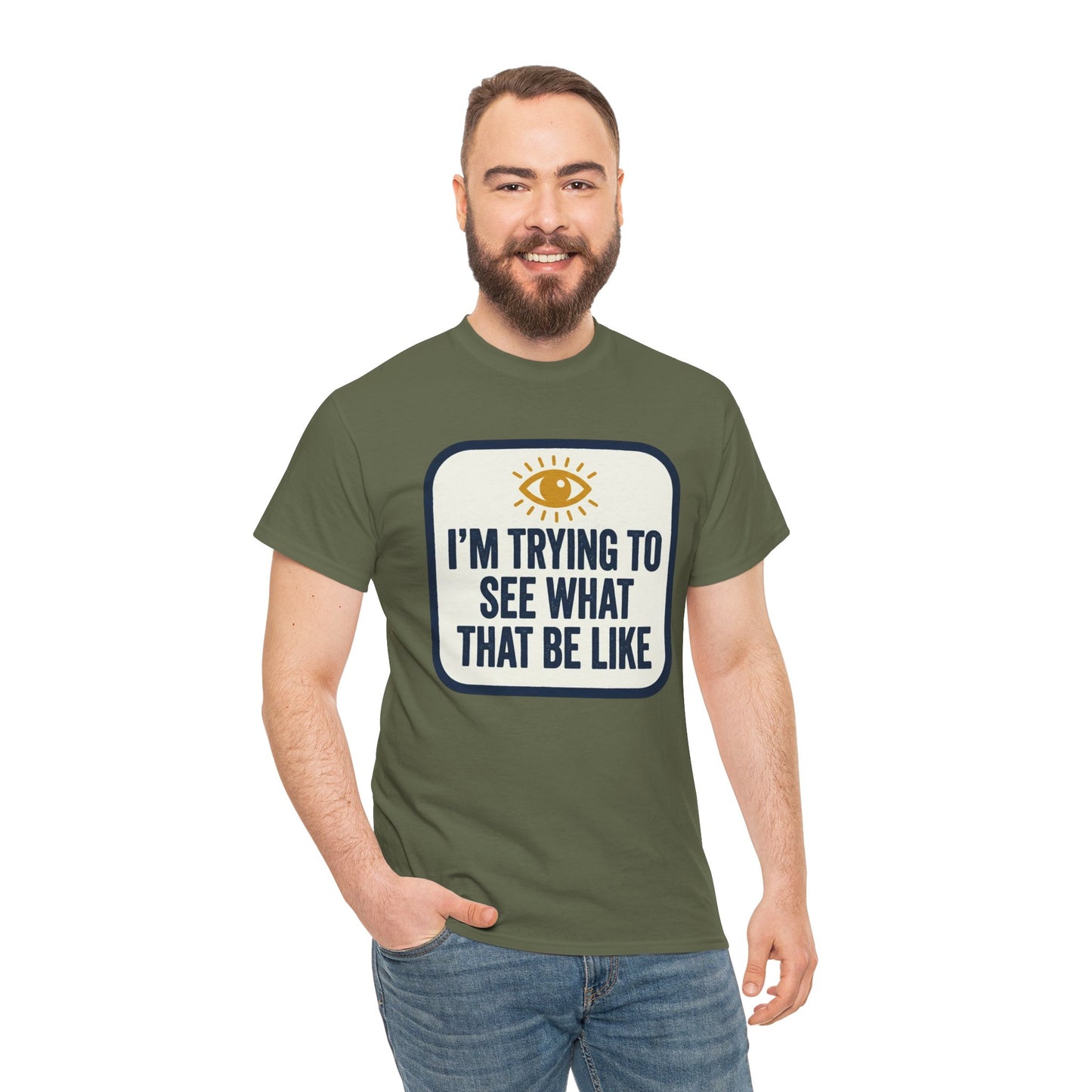 “I’m Trying to See What That Be Like” Graphic Tee — Retro Eye Quote T-Shirt