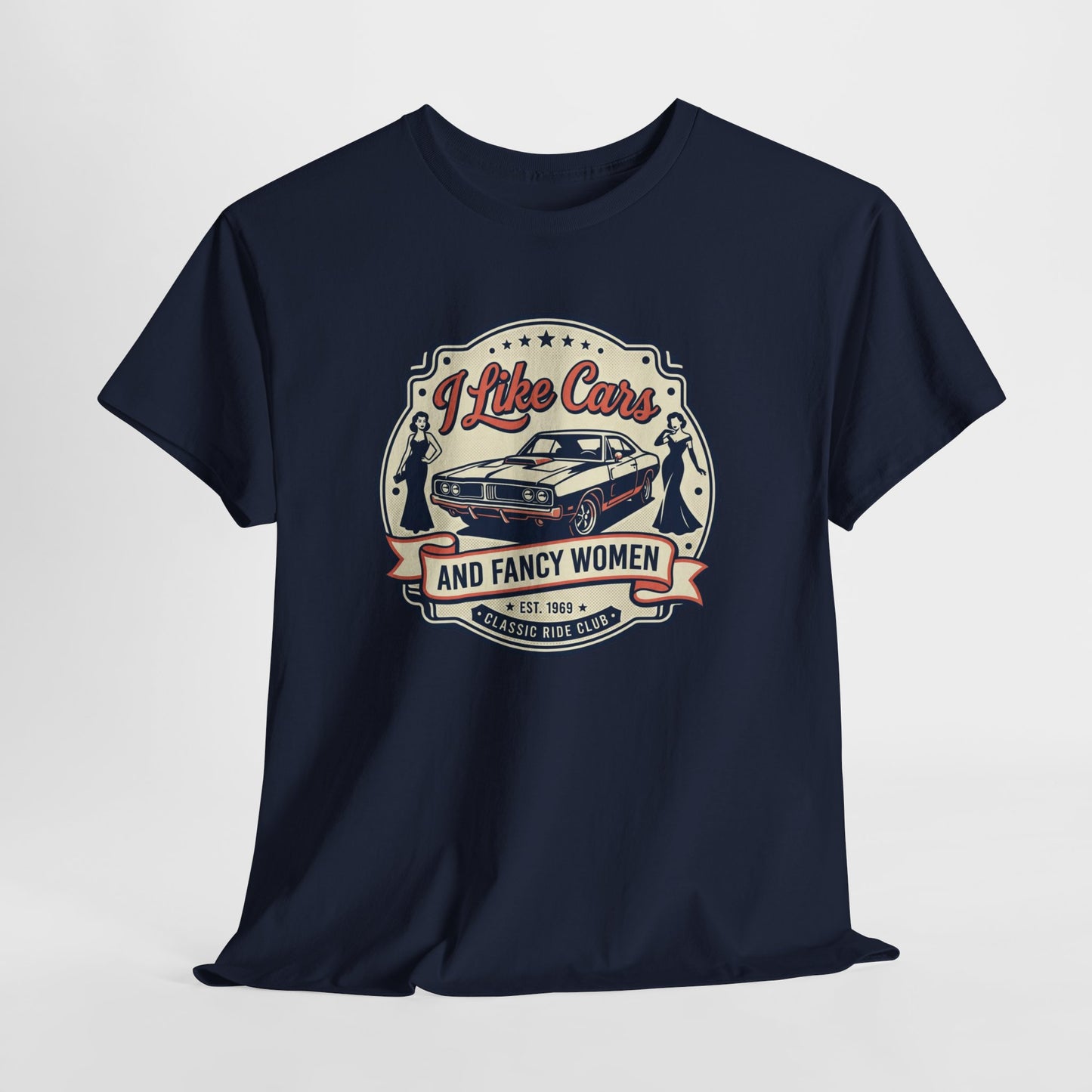 “I Like Cars and Fancy Women” Vintage Auto Graphic Shirt - Classic Car Tee