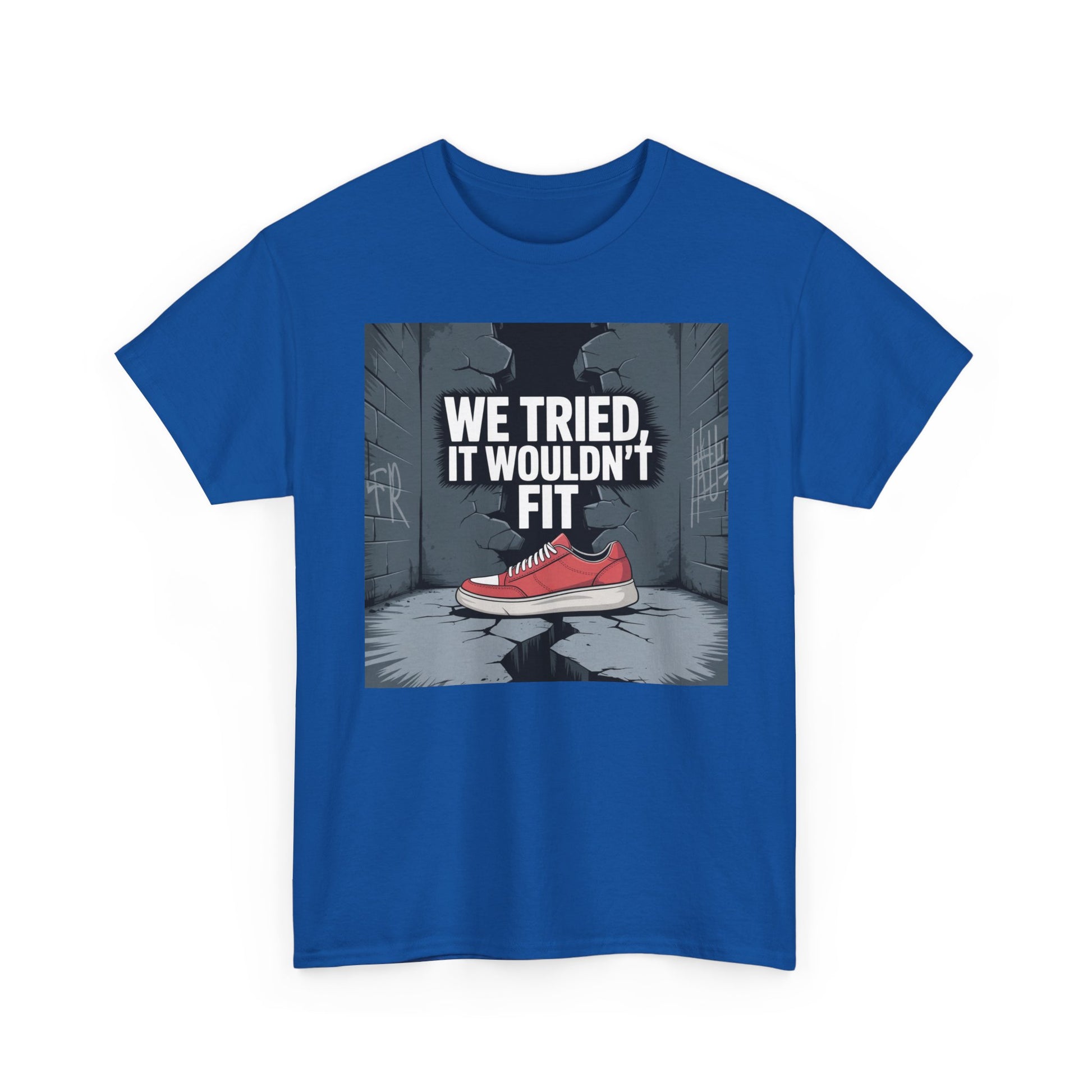 We Tried, It Wouldn't Fit T‑Shirt — Funny Shoe Locker Room Gym Tee Printify