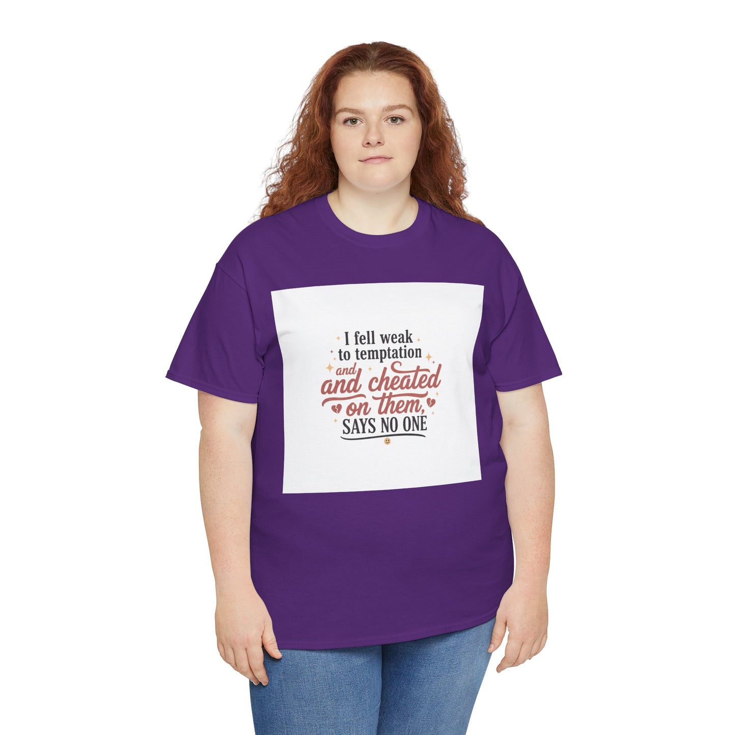 Funny Relationship Quote T-Shirt — “I fell weak to temptation and cheated on them” Graphic Tee Printify