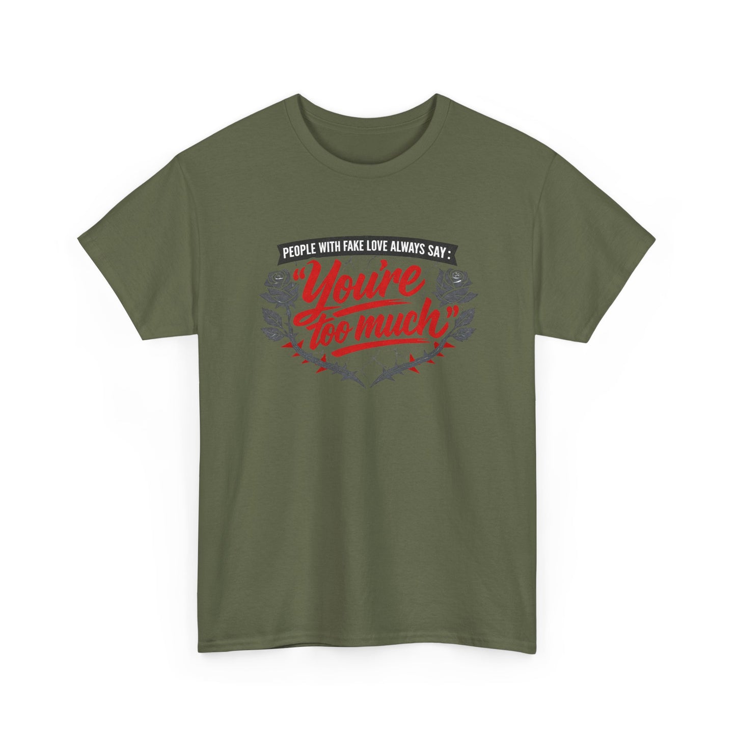 You’re Too Much" Graphic Tee — Vintage Rose Love Quote T-Shirt