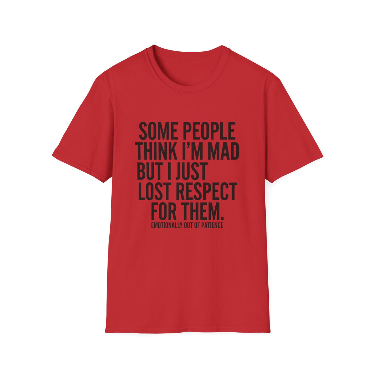 “Some People Think I’m Mad But I Just Lost Respect For Them” Graphic Tee