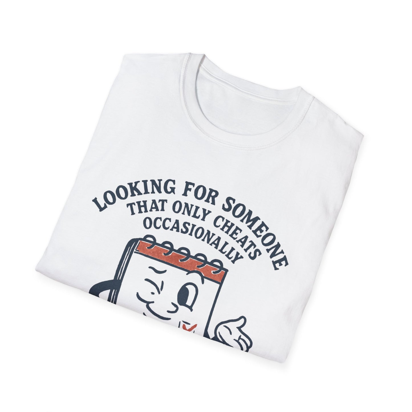 T-Shirt — "Looking for Someone That Only Cheats Occasionally" Calendar Cartoon Tee