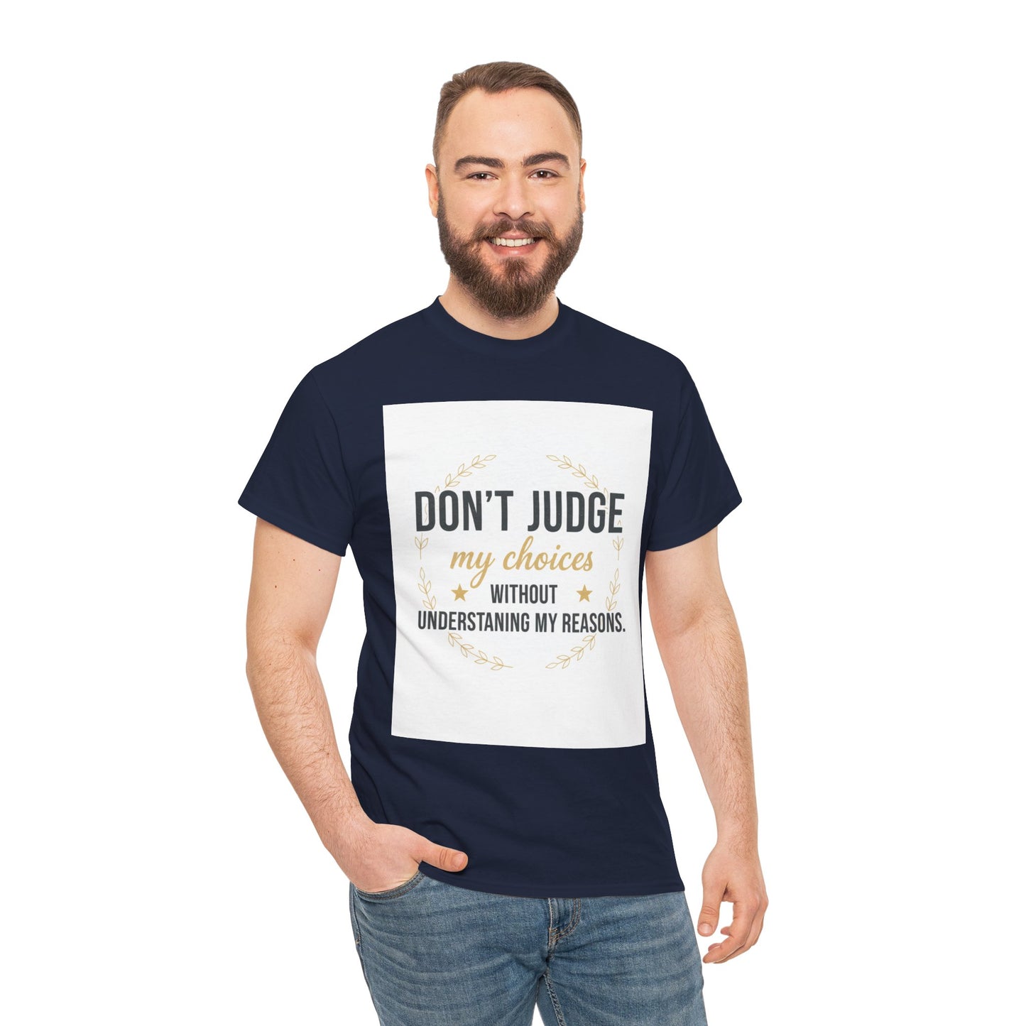 Don’t Judge My Choices T-Shirt – “Don’t Judge My Choices Without Understanding My Reasons” Graphic Tee