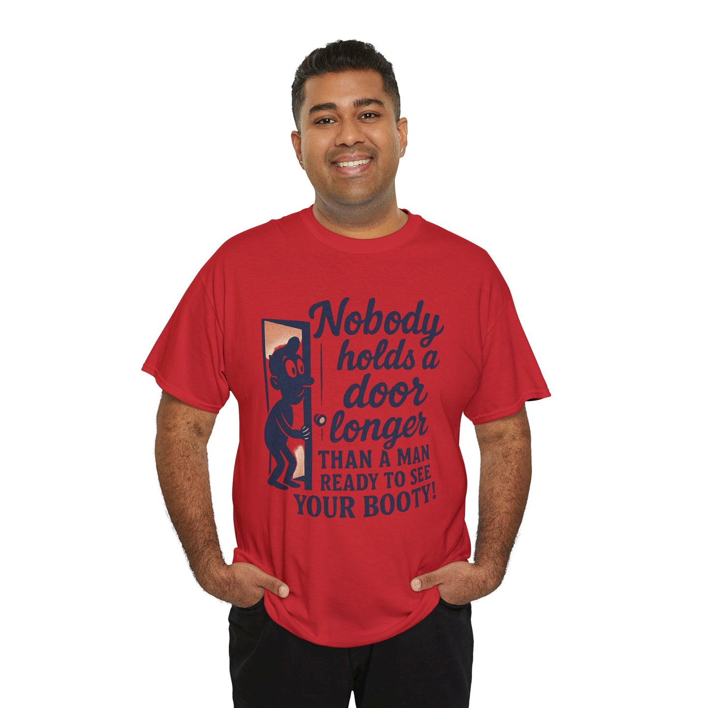 Funny Graphic Tee – "Nobody Holds a Door Longer…Ready to See Your Booty!"
