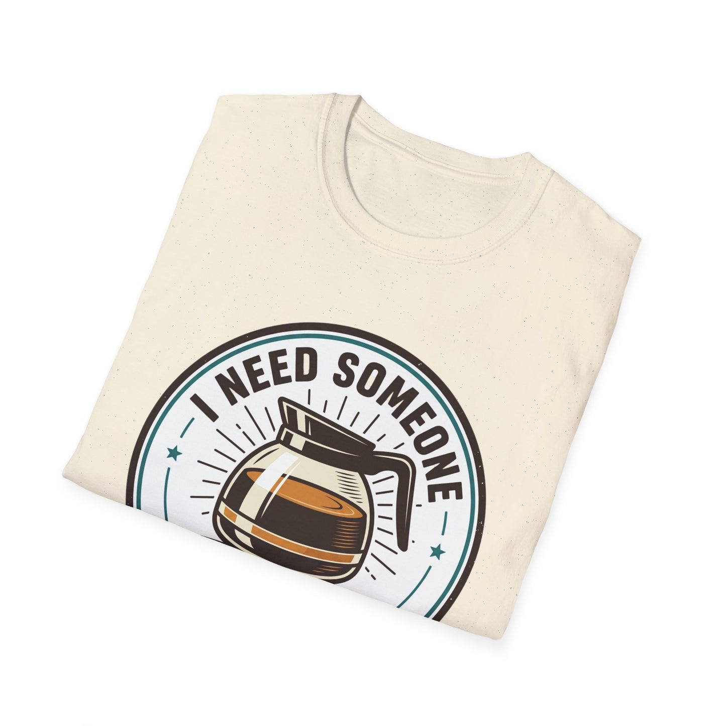 I Need Someone As Transparent As My Coffee Pot Graphic Tee