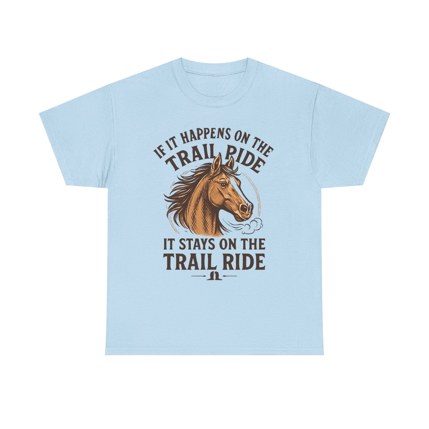 Trail Ride T-Shirt — "If It Happens On The Trail Ride, It Stays On The Trail Ride" Horse Tee