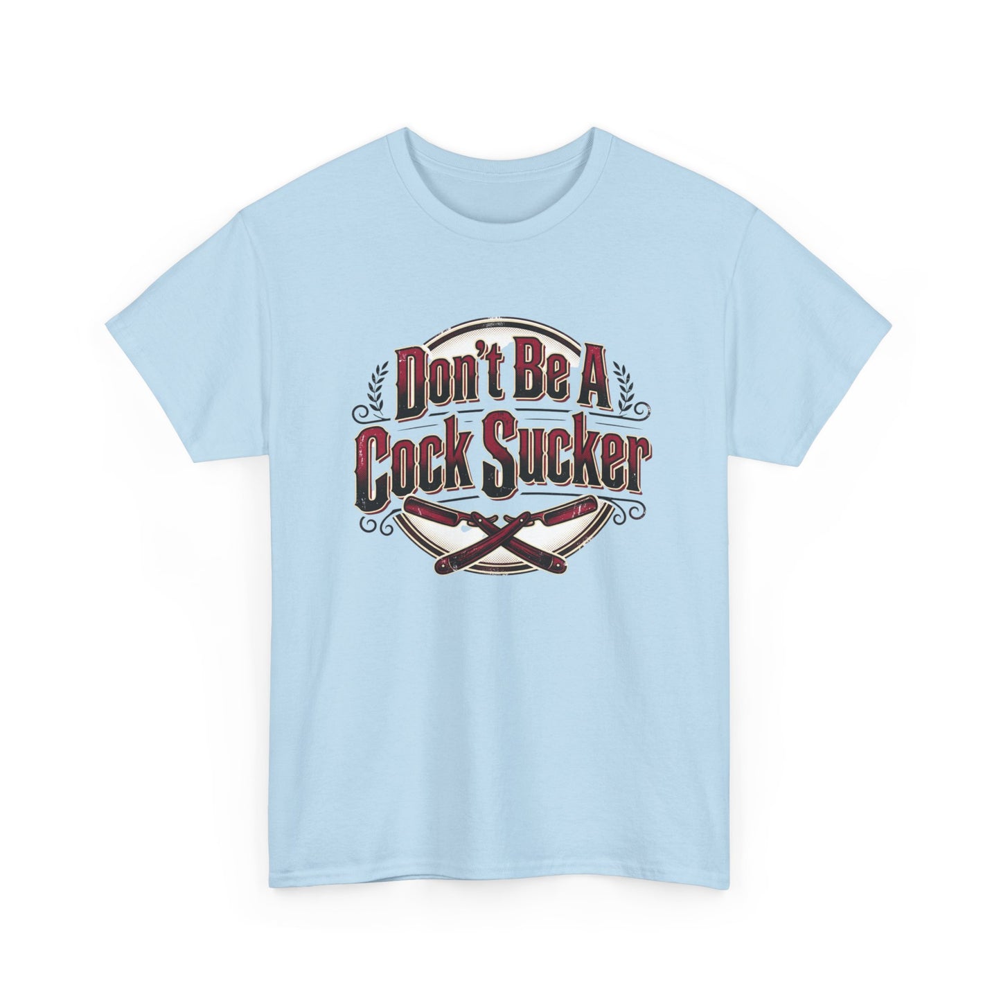 T-Shirt — "Don't Be A Cock Sucker" Graphic Tee Printify