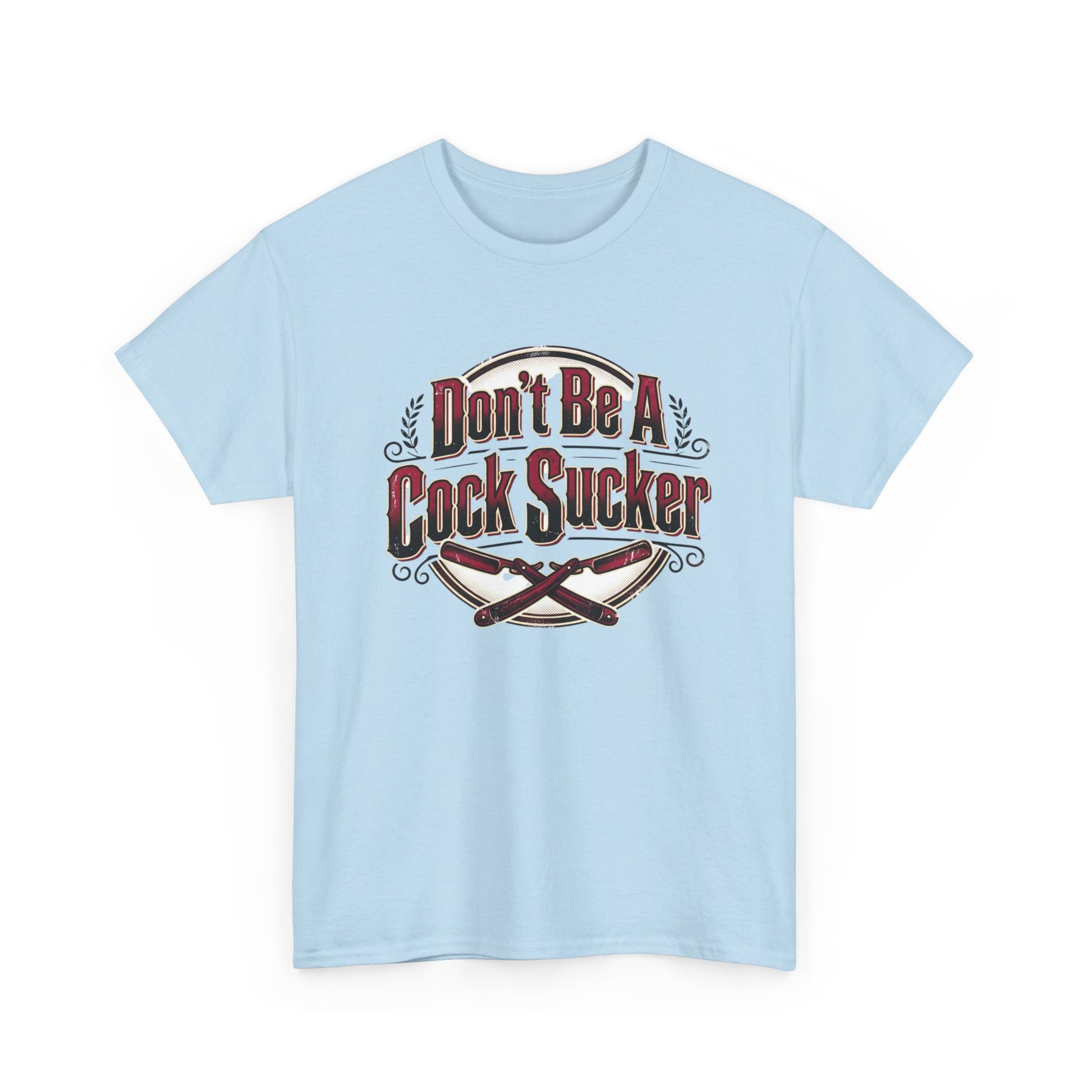 T-Shirt — "Don't Be A Cock Sucker" Graphic Tee Printify