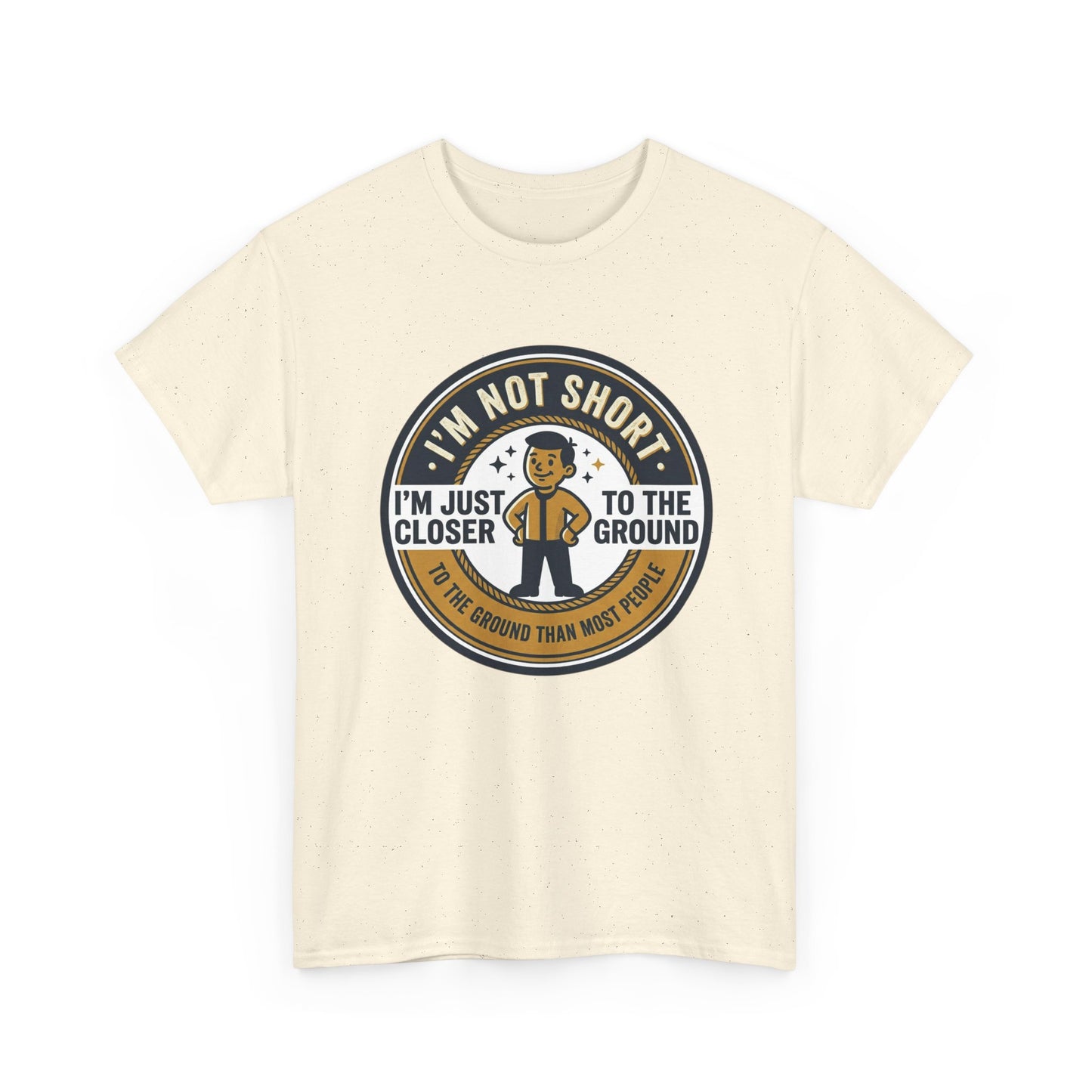 "I'm Not Short, I'm Just Closer to the Ground" Funny Short Height Graphic Tee