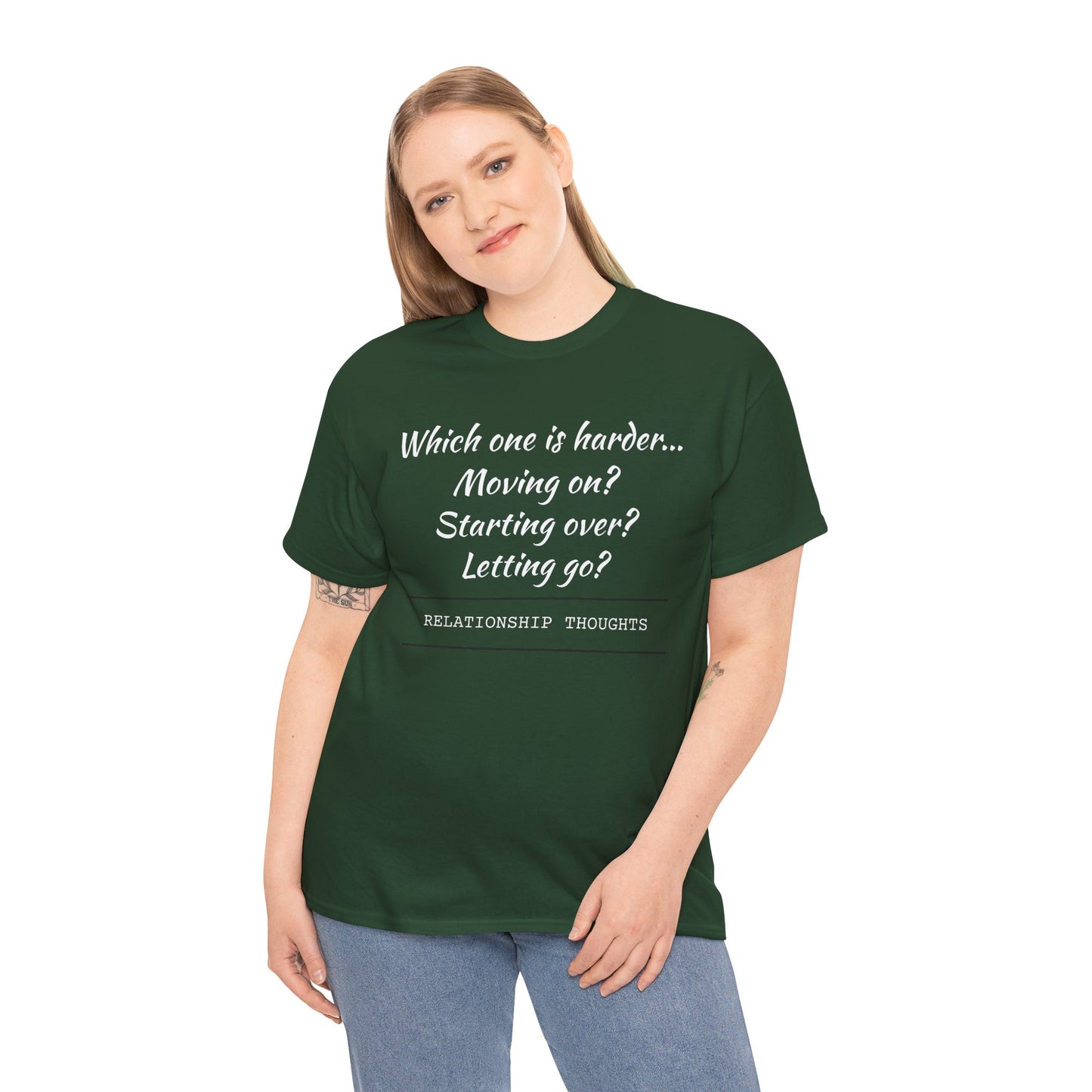Relationship Thoughts Tee — “Which one is harder... Moving on? Starting over? Letting go?”