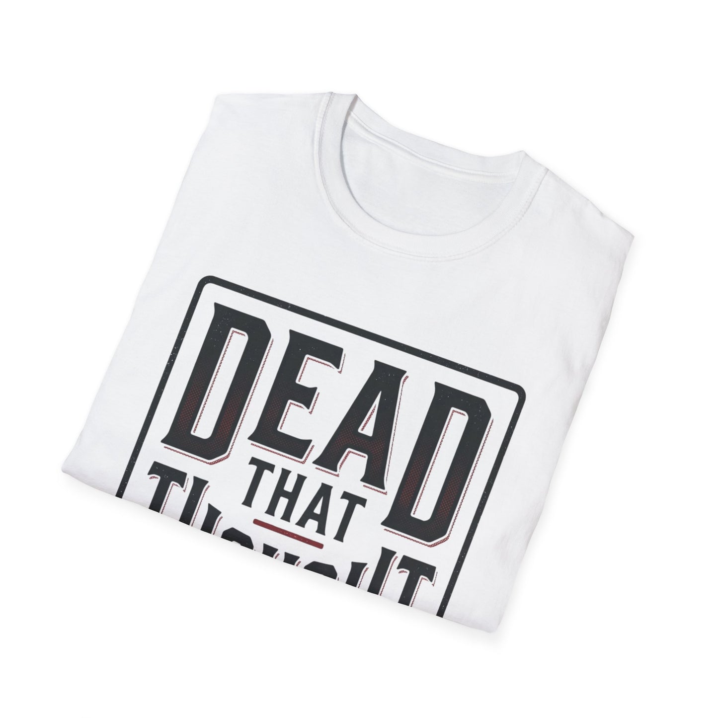 Dead That Thought T-Shirt — Dark Humor Graphic Tee