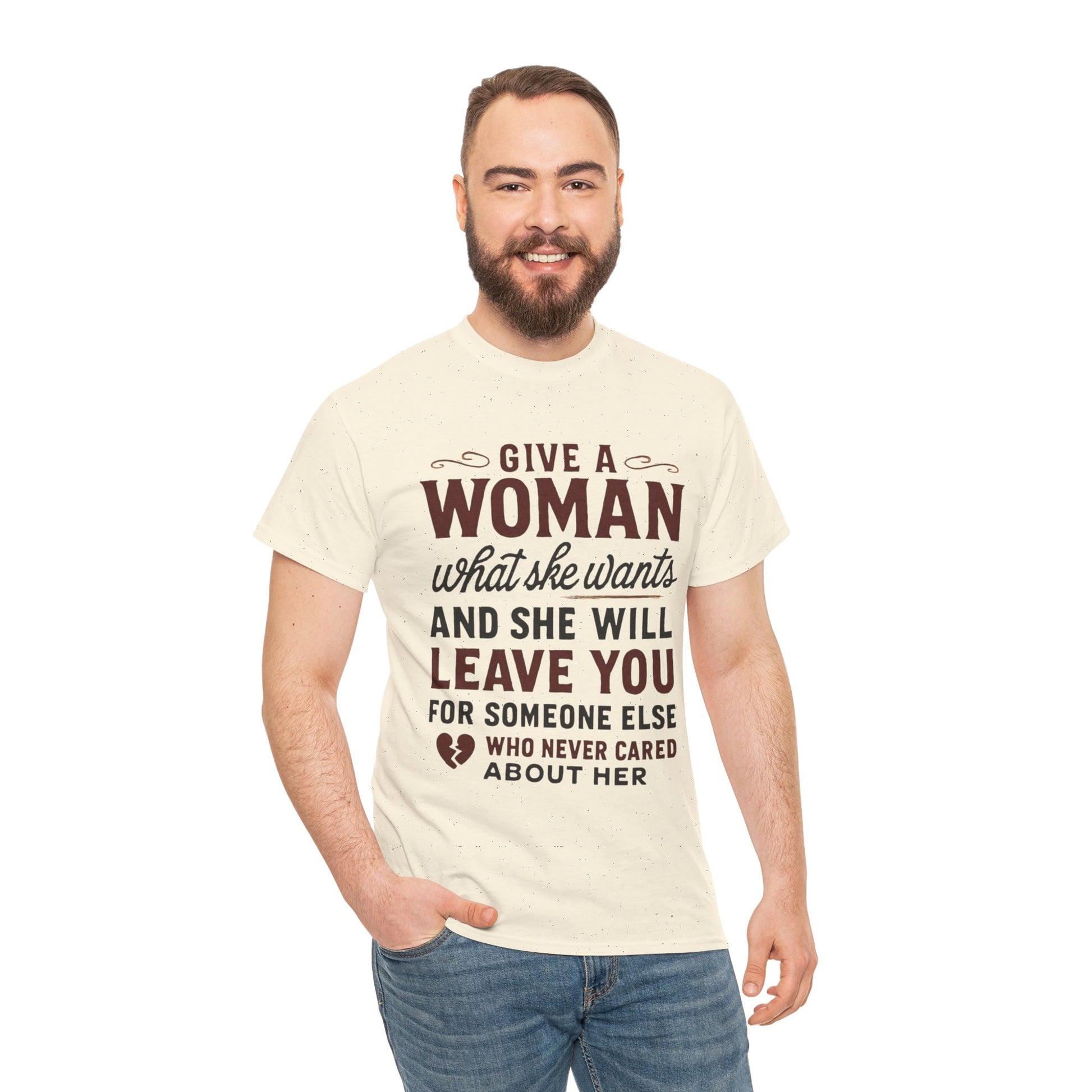 T-Shirt — "Give a Woman What She Wants" Funny Relationship Quote Tee Printify