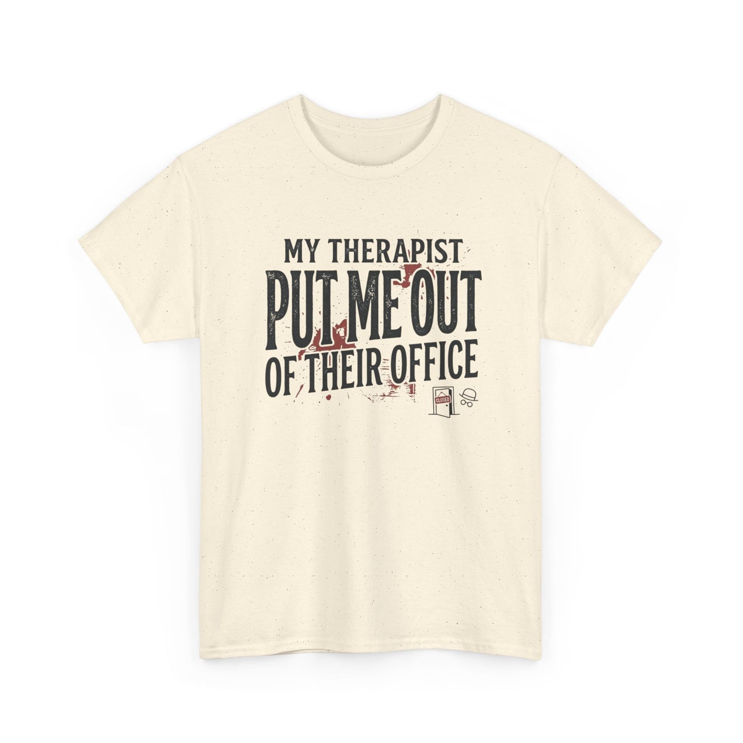 “My Therapist Put Me Out of Their Office” Funny Mental Health Tee Printify