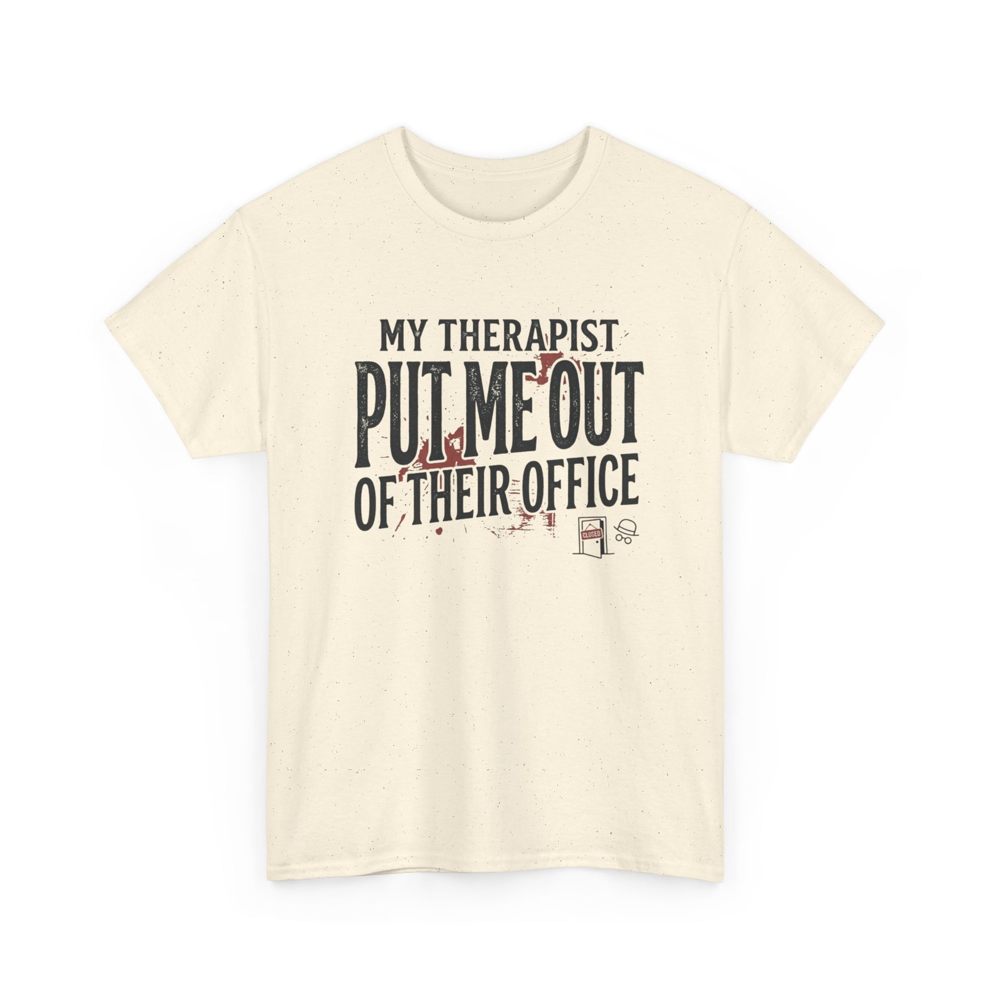 “My Therapist Put Me Out of Their Office” Funny Mental Health Tee Printify