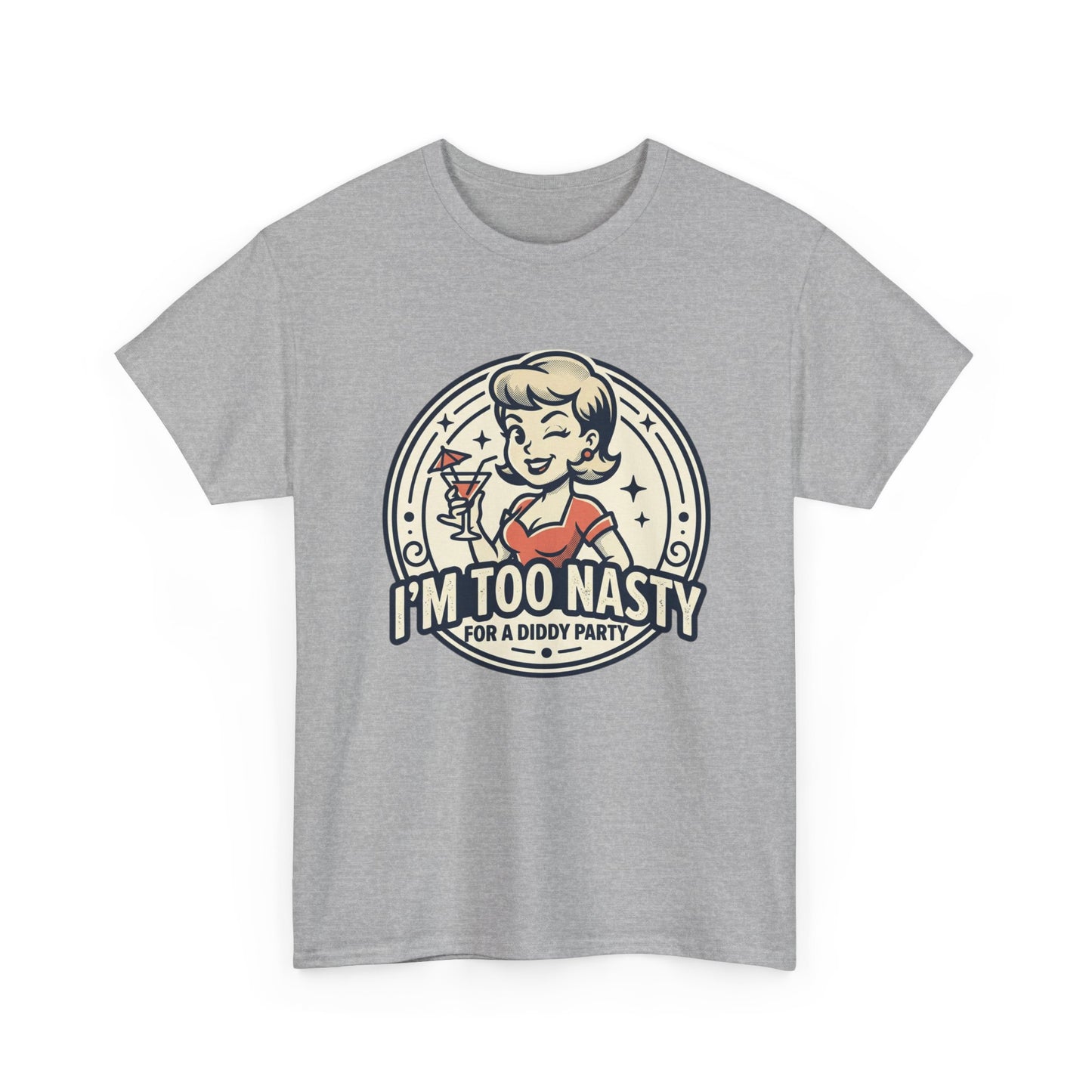 "I'm Too Nasty for a Diddy Party" Retro Cocktail Graphic Tee