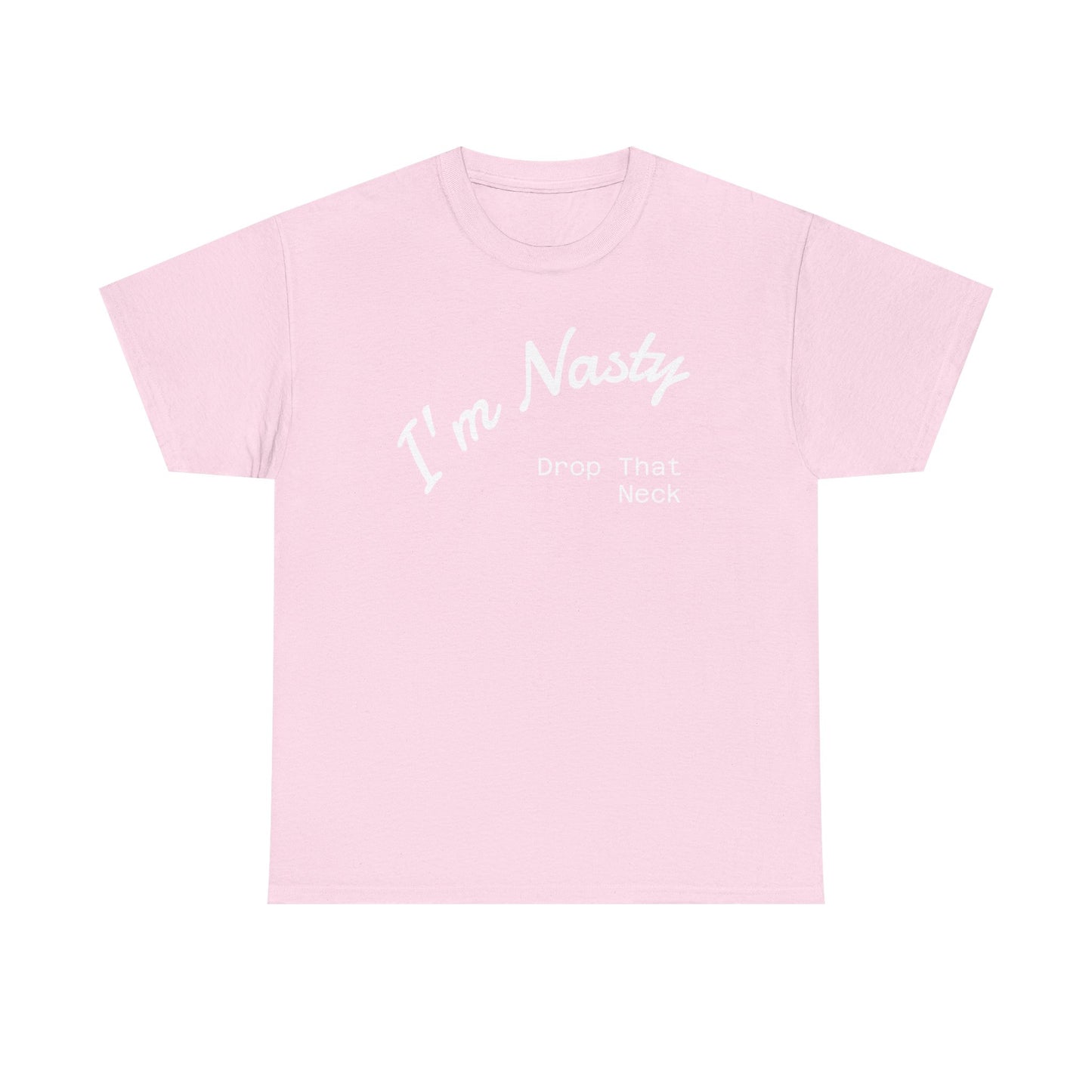 I'm Nasty, Drop That Neck