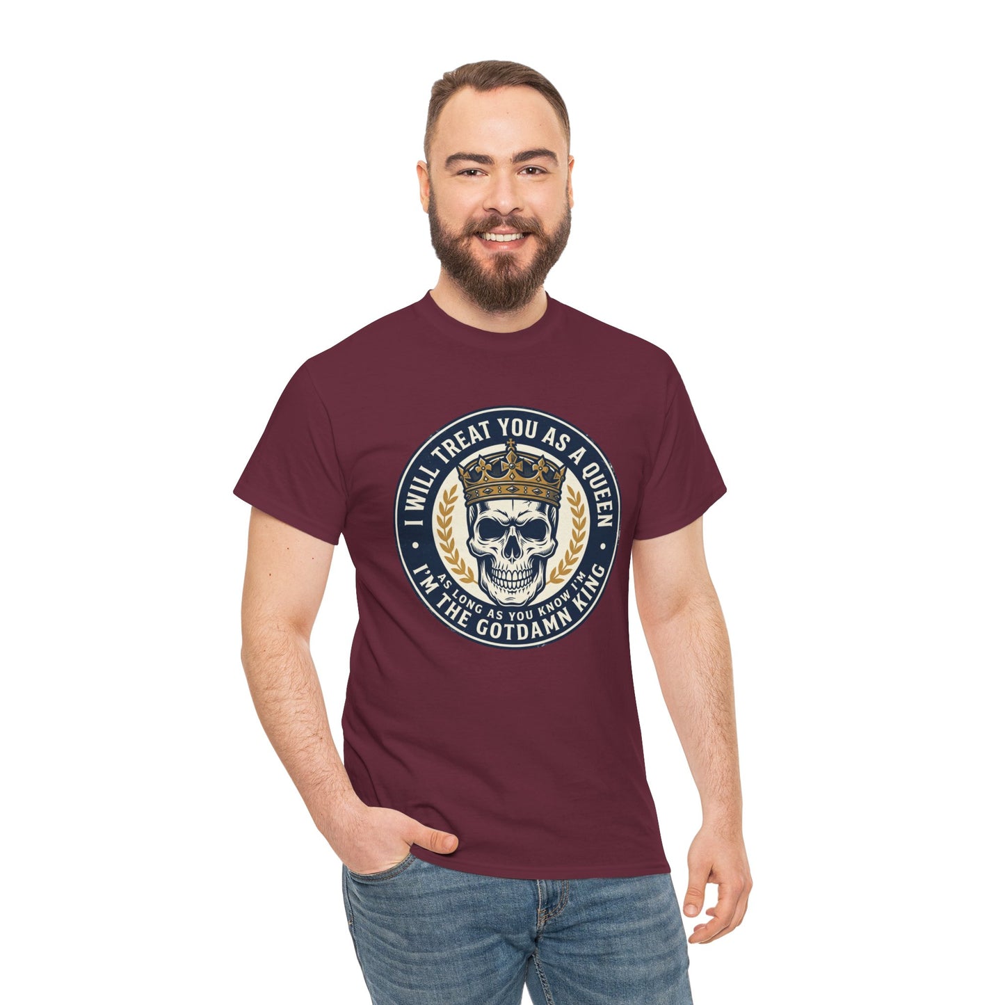 Skull King Tee — "I Will Treat You As A Queen" Graphic T-Shirt