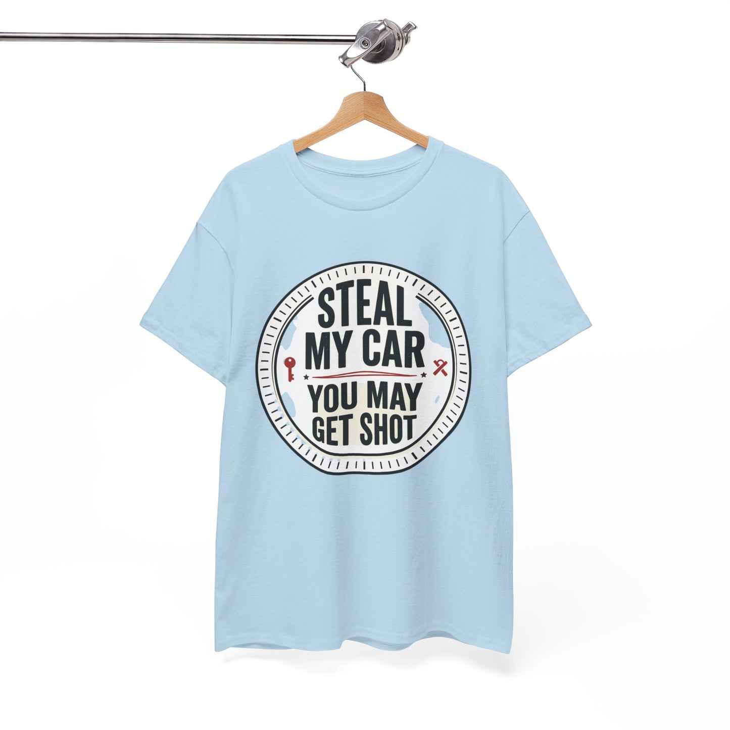 “Steal My Car You May Get Shot” Funny Garage & Car Owner Tee