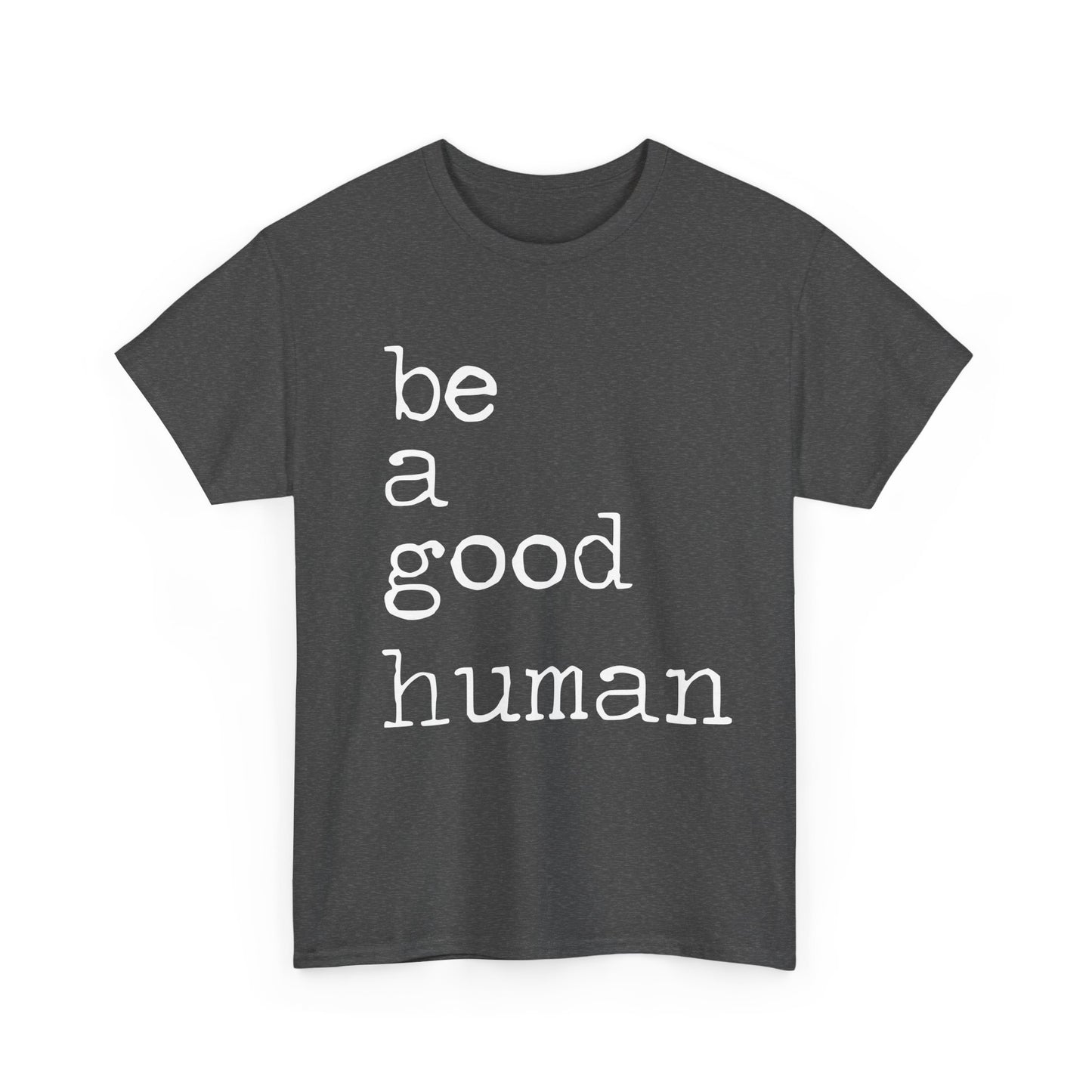 Be a Good Human