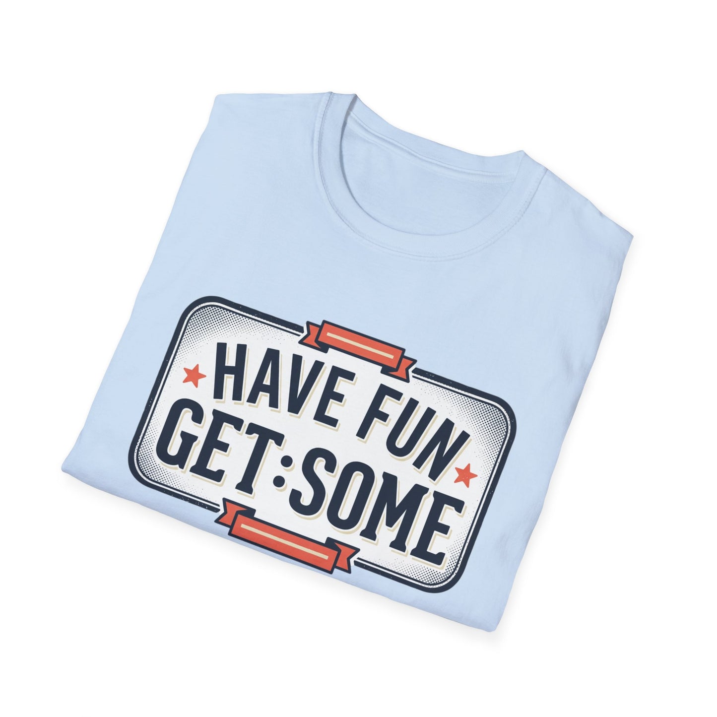 Have Fun Get Some T-Shirt — Retro Road Sign Graphic Tee