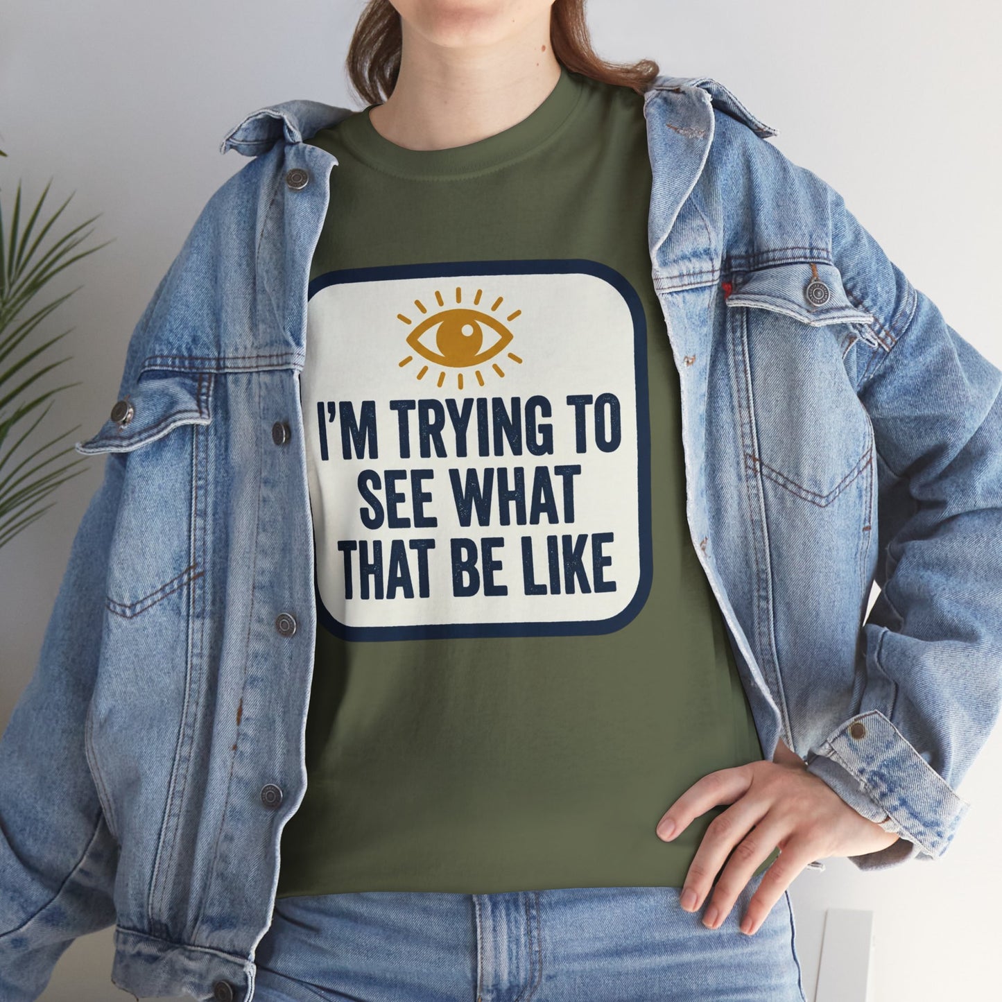 “I’m Trying to See What That Be Like” Graphic Tee — Retro Eye Quote T-Shirt