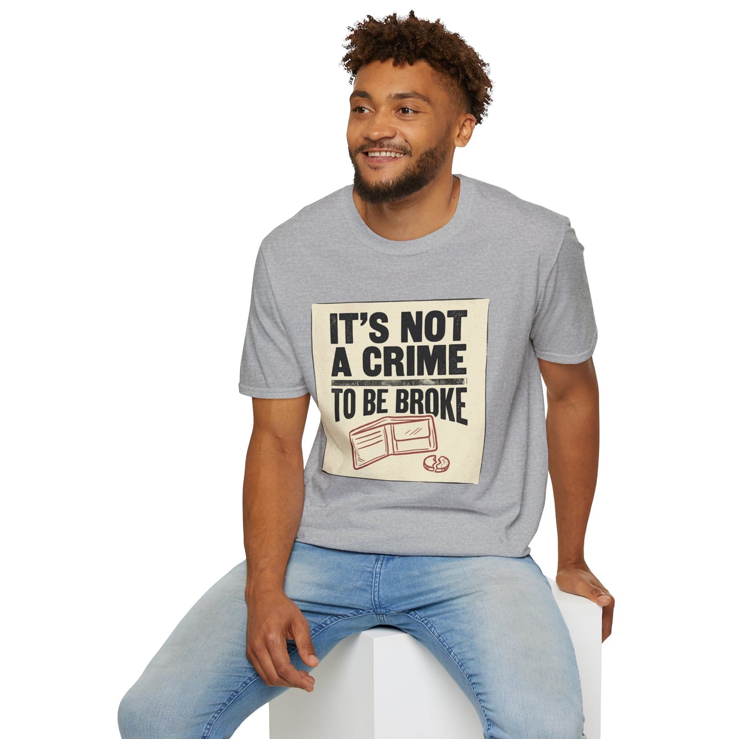 It's Not a Crime to Be Broke T-Shirt