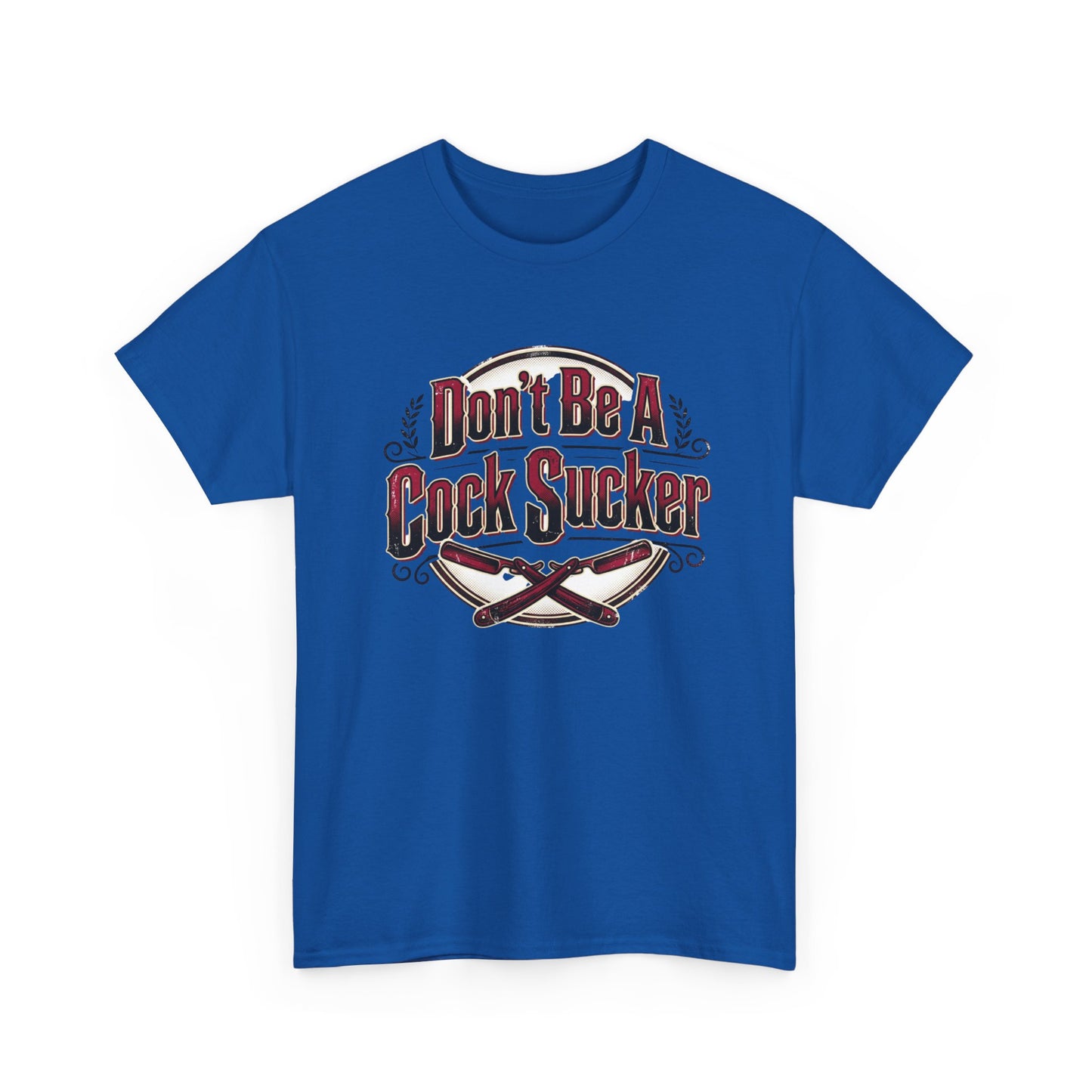 T-Shirt — "Don't Be A Cock Sucker" Graphic Tee Printify
