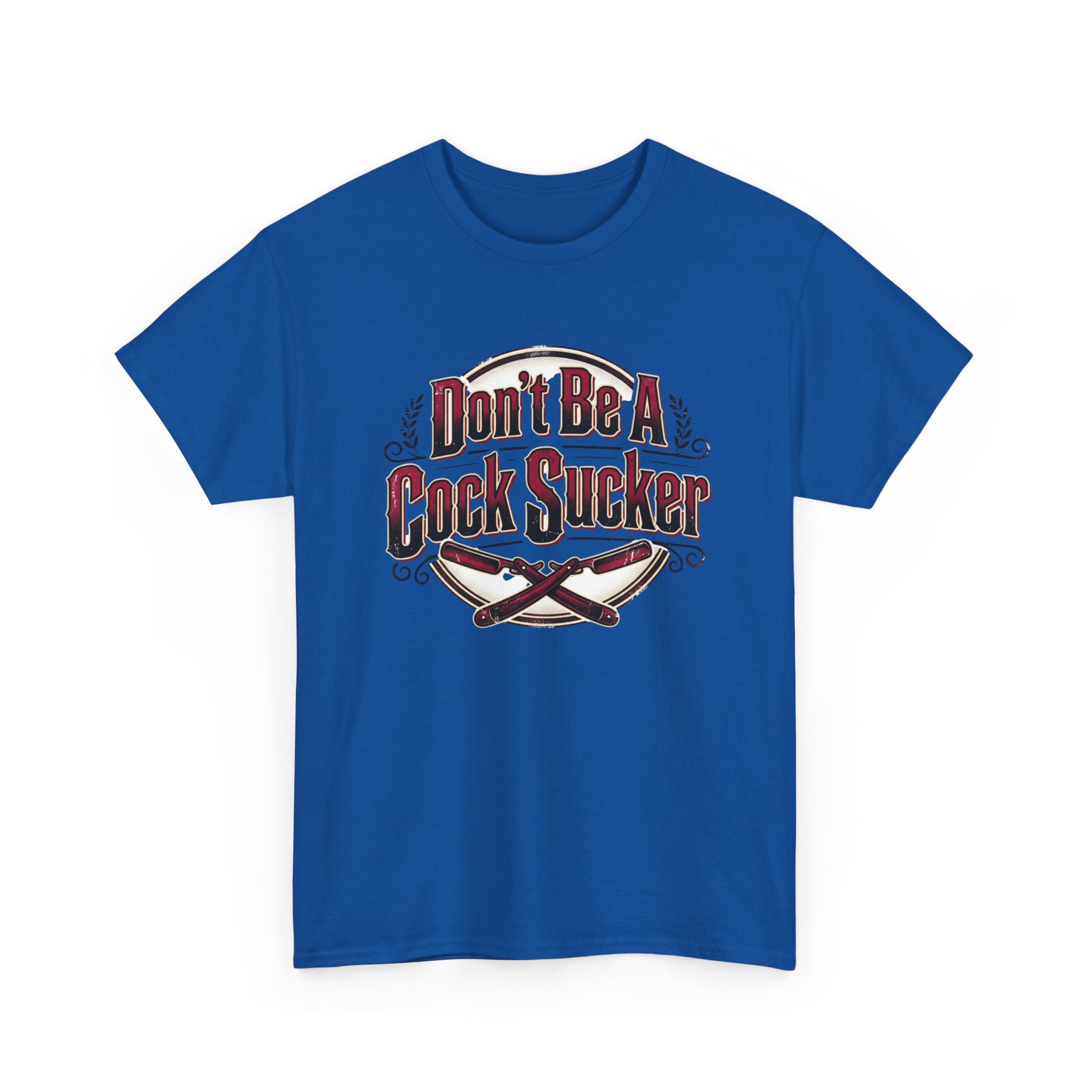 T-Shirt — "Don't Be A Cock Sucker" Graphic Tee Printify