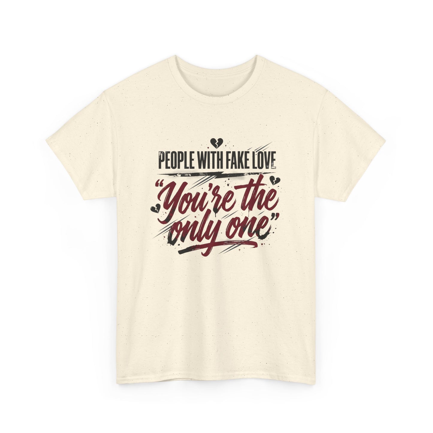 “People With Fake Love: You’re the Only One” Vintage Script Tee
