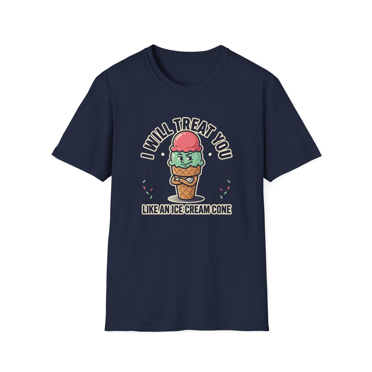 I Will Treat You Like An Ice Cream Cone T-Shirt — Cute Ice Cream Graphic Tee