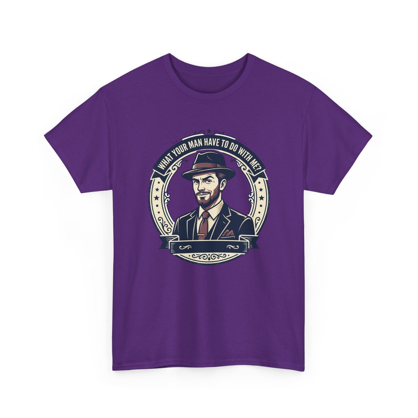"WHAT YOUR MAN HAVE TO DO WITH ME" T-Shirt — Sassy Graphic Tee