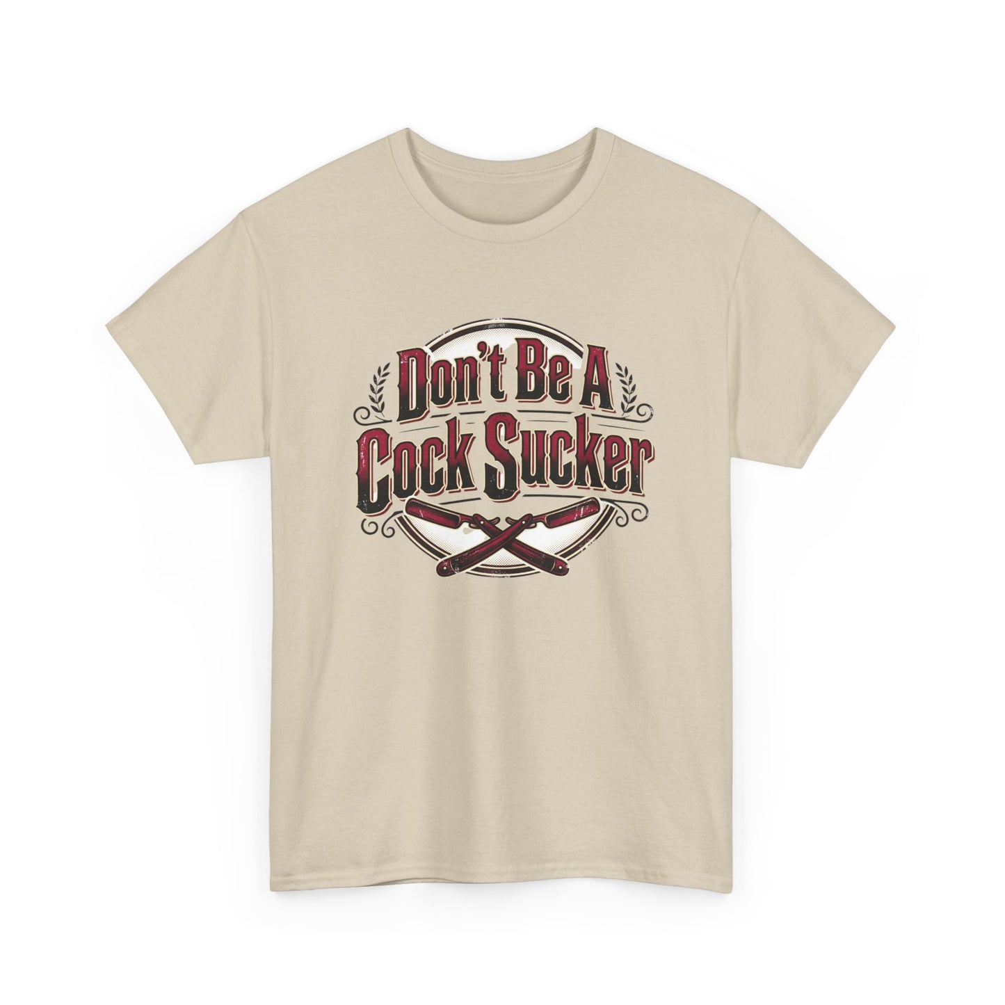 T-Shirt — "Don't Be A Cock Sucker" Graphic Tee Printify