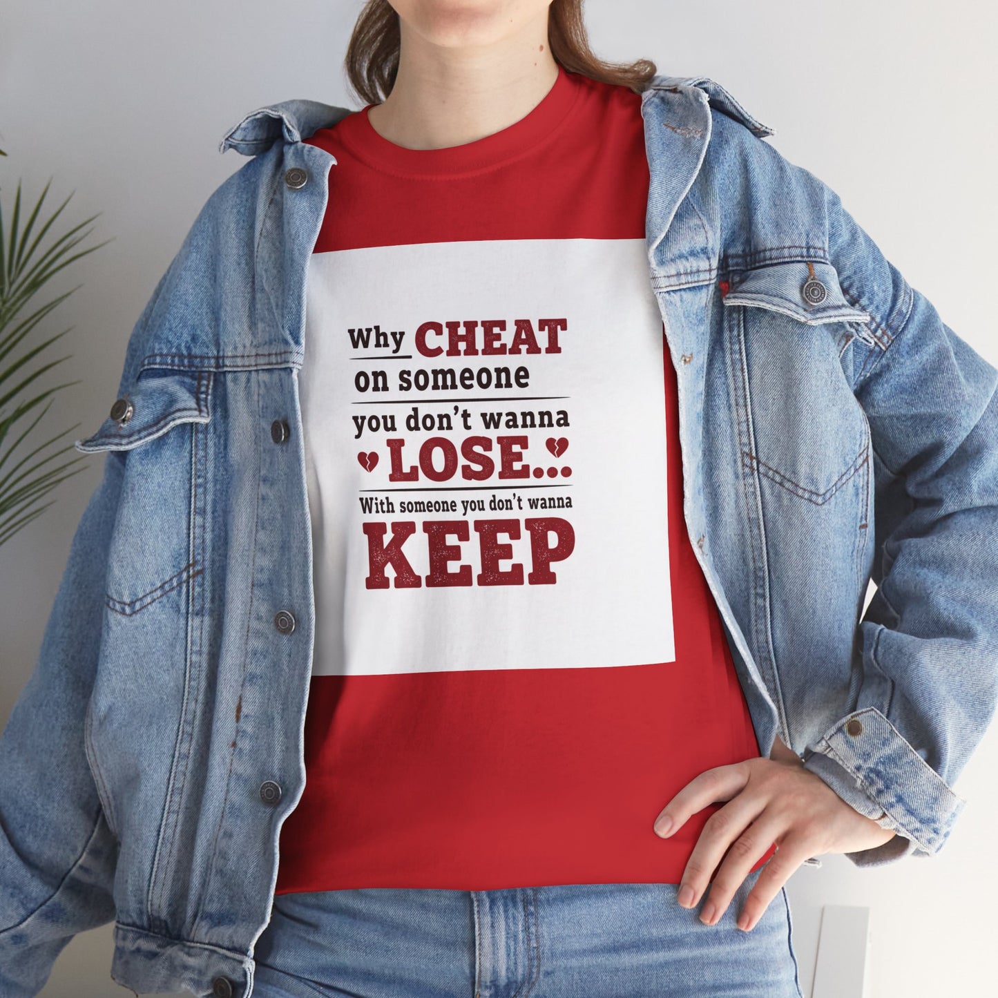 T-Shirt — "Why Cheat on Someone You Don’t Wanna Lose" Relationship Quote Tee Printify
