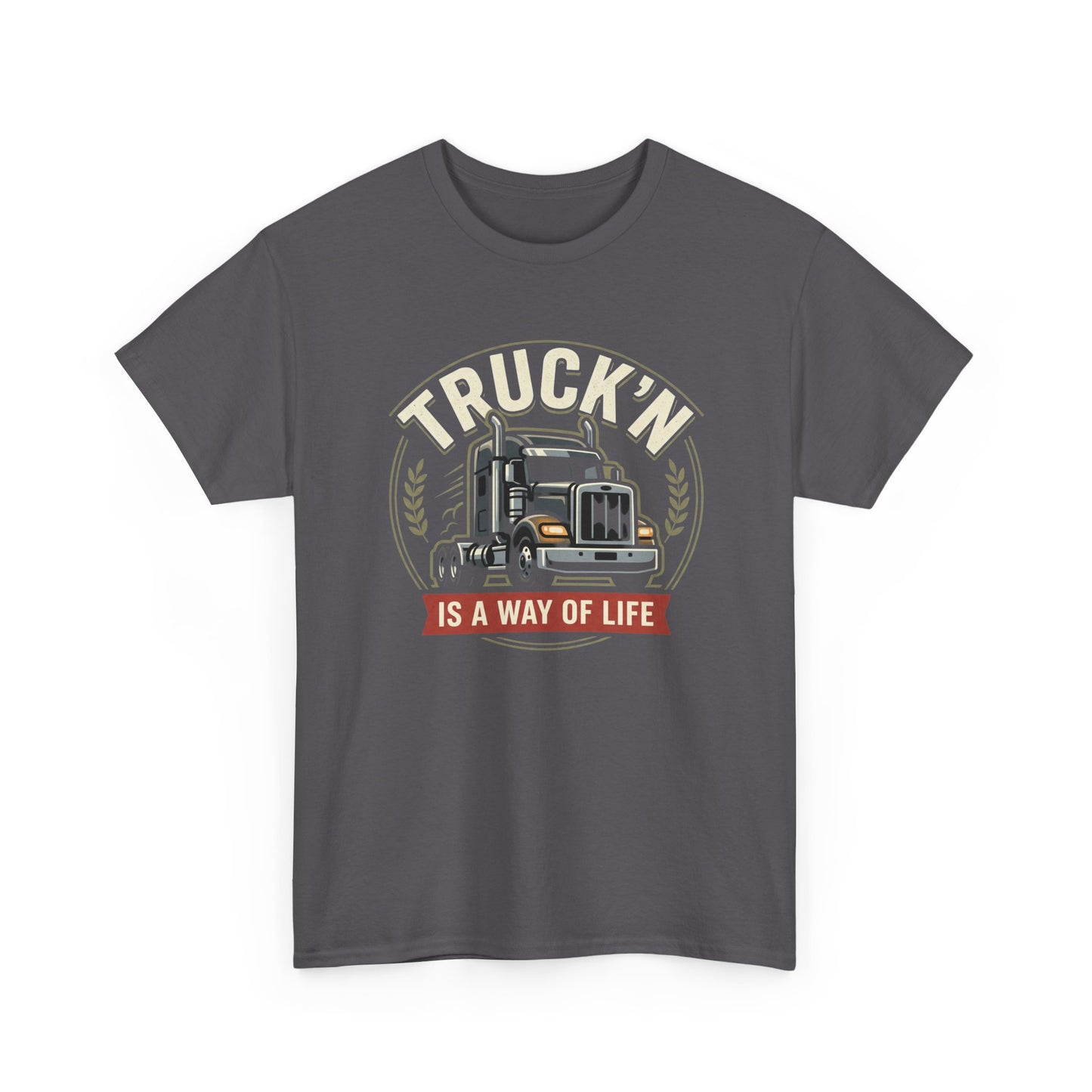 Truckin' Is a Way of Life Tee — Trucker Lifestyle Graphic Shirt