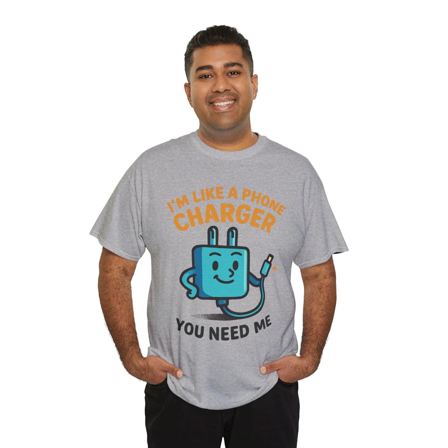 I’m Like a Phone Charger T-Shirt – Cute Tech Pun Tee (“You Need Me”)
