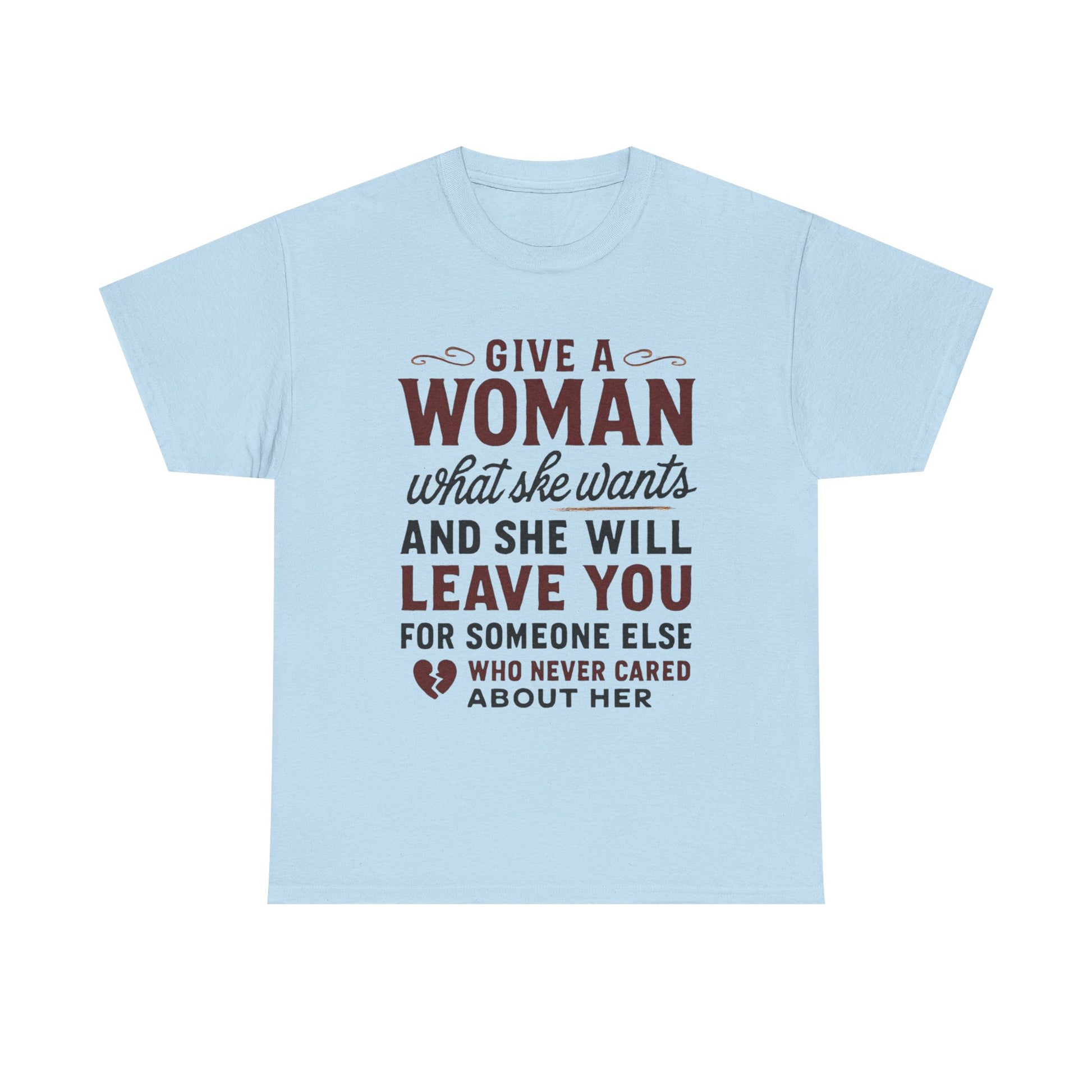 T-Shirt — "Give a Woman What She Wants" Funny Relationship Quote Tee Printify