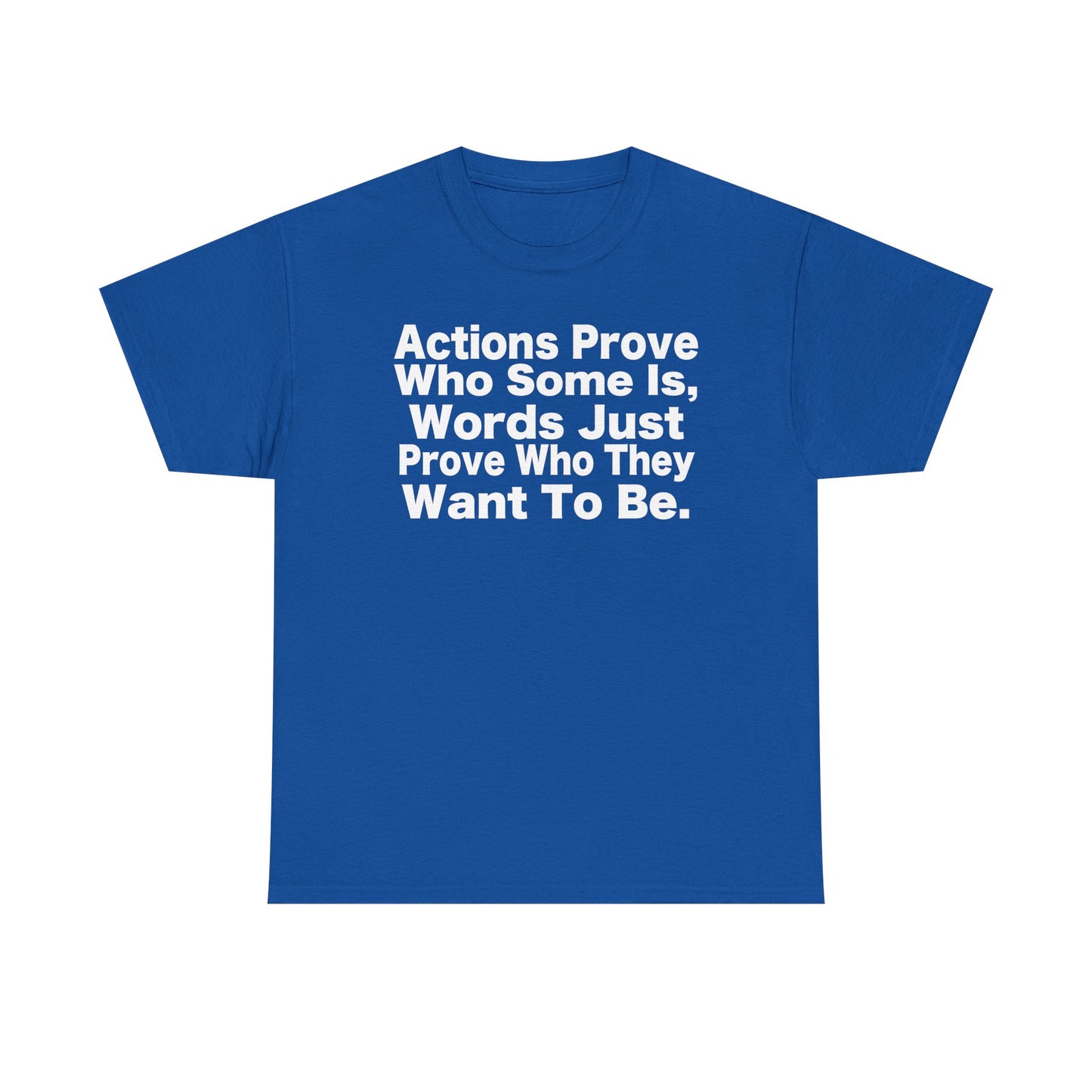Actions Prove Who Some Is