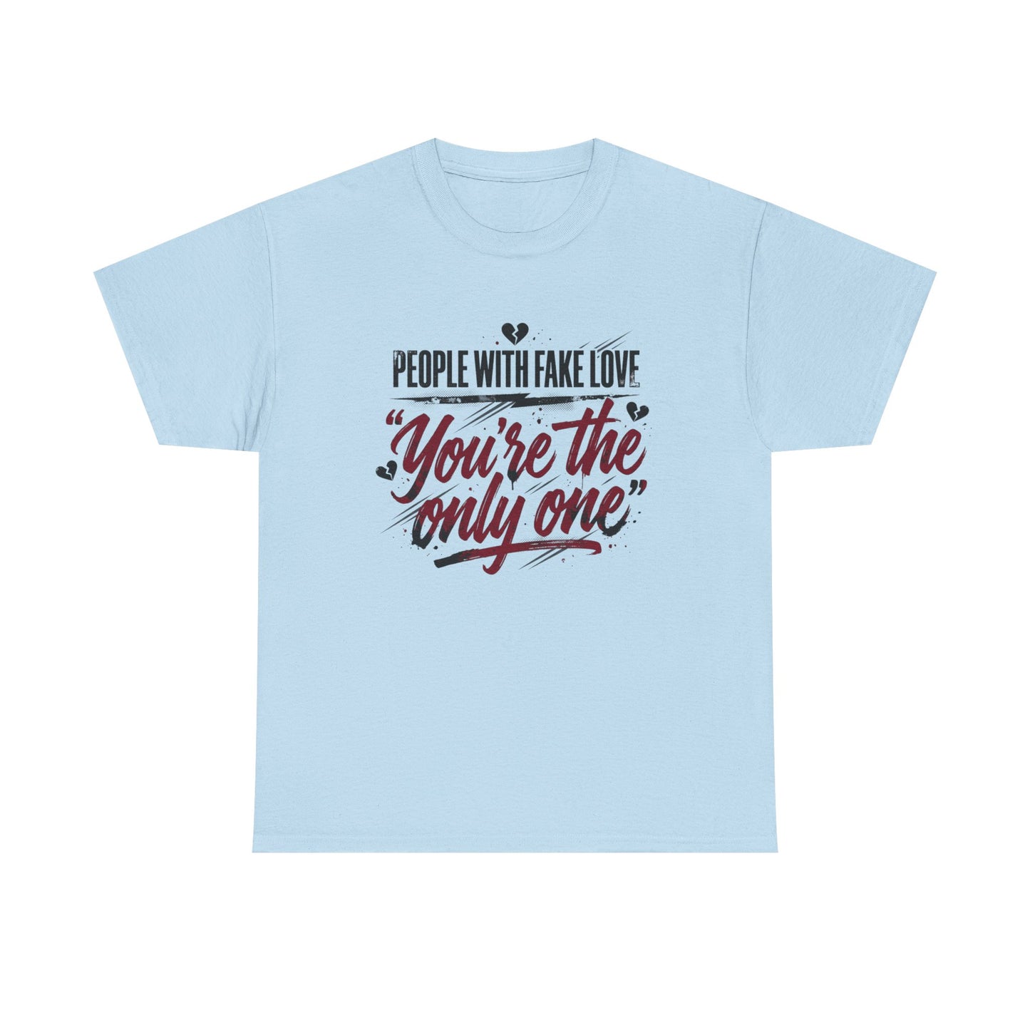 “People With Fake Love: You’re the Only One” Vintage Script Tee
