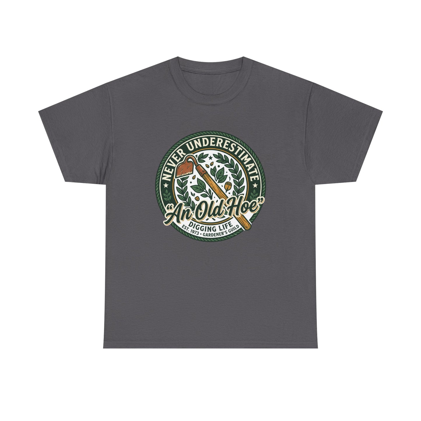 "Never Underestimate An Old Hoe" Gardening Tee