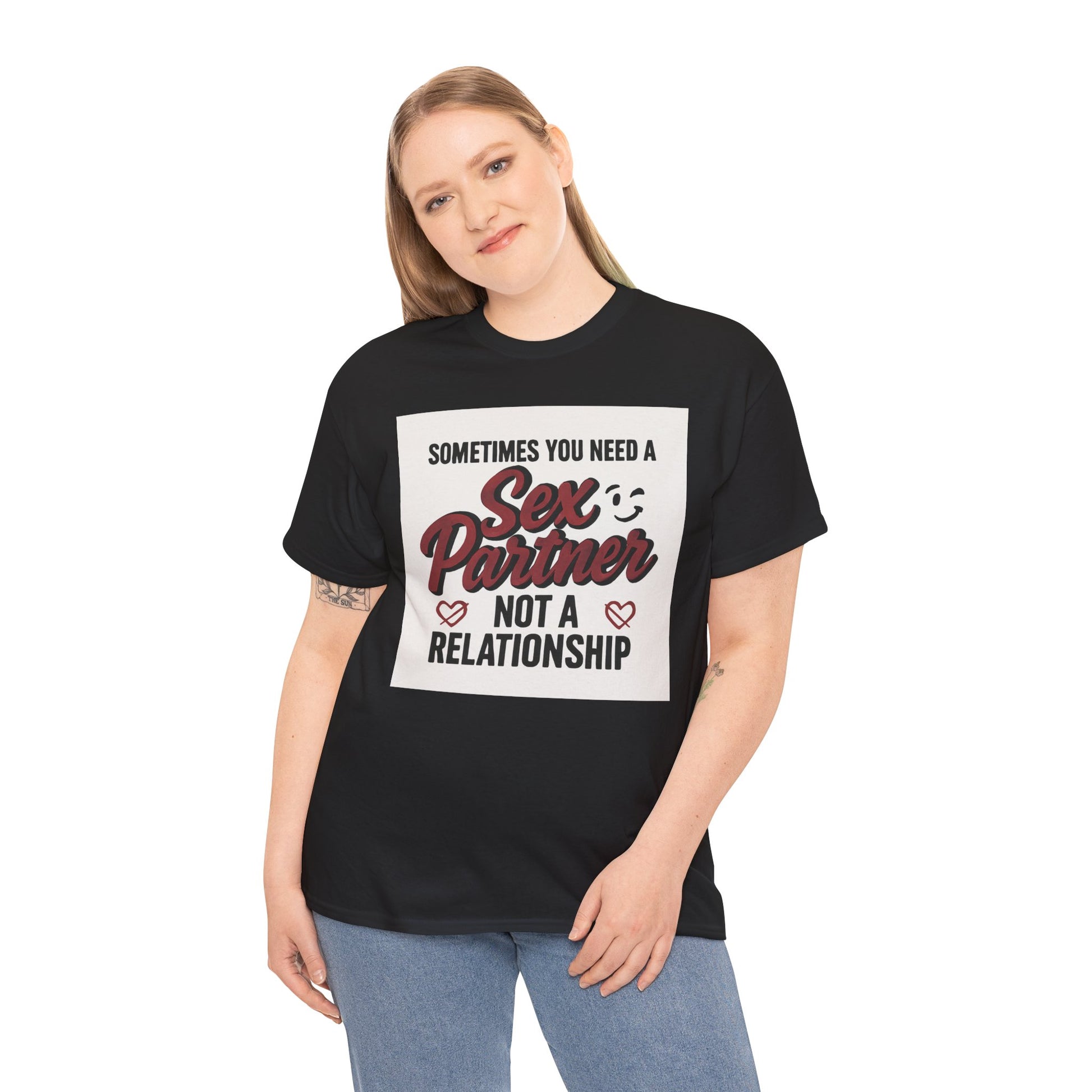 T-Shirt — "Sometimes You Need a Sex Partner Not a Relationship" Graphic Tee Printify