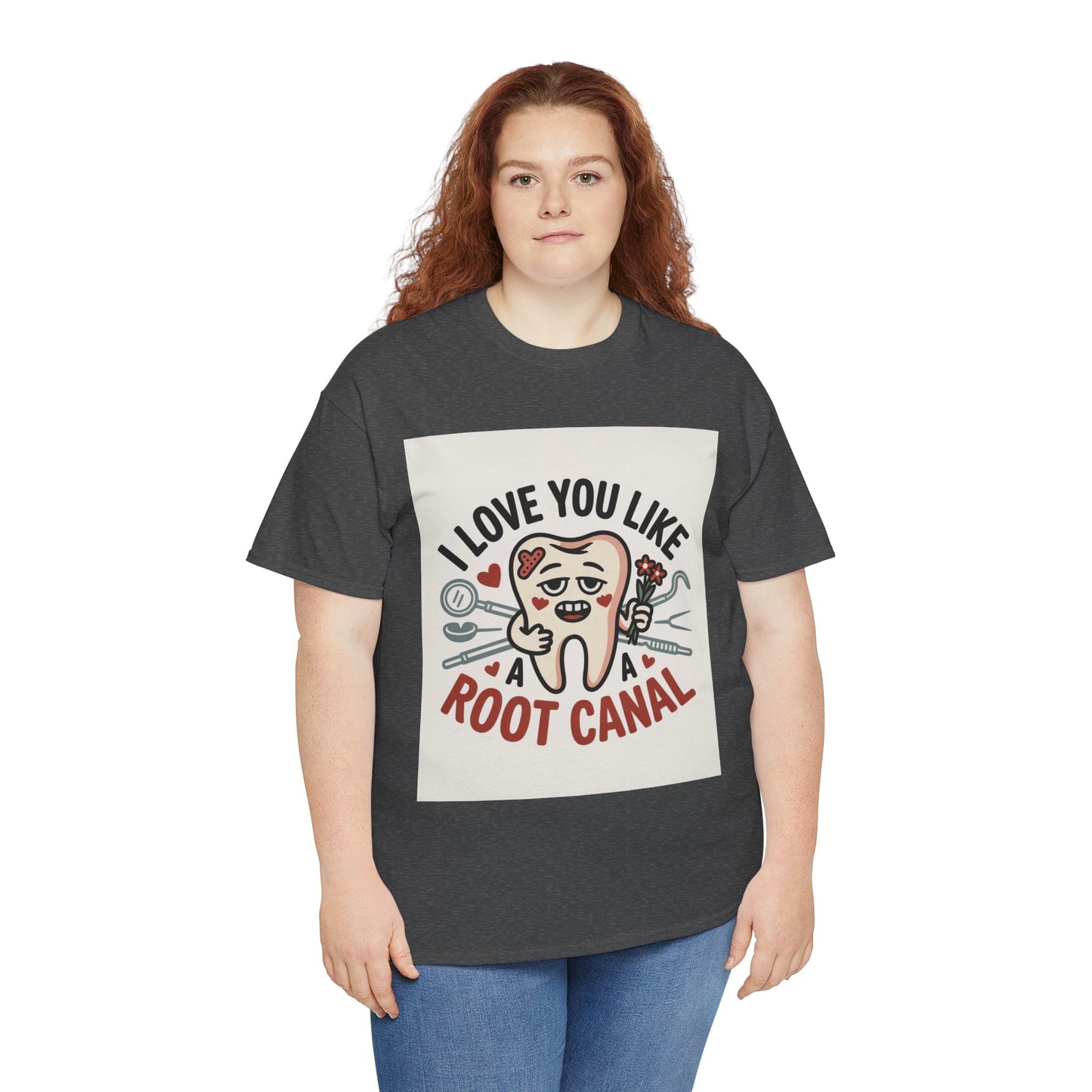 T-Shirt — I Love You Like a Root Canal Cute Tooth Funny Dental Tee